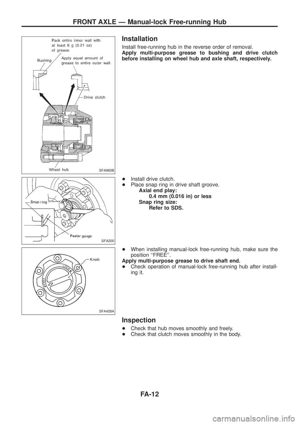 NISSAN PATROL 2006  Service Manual Installation
Install free-running hub in the reverse order of removal.
Apply multi-purpose grease to bushing and drive clutch
before installing on wheel hub and axle shaft, respectively.
+Install driv