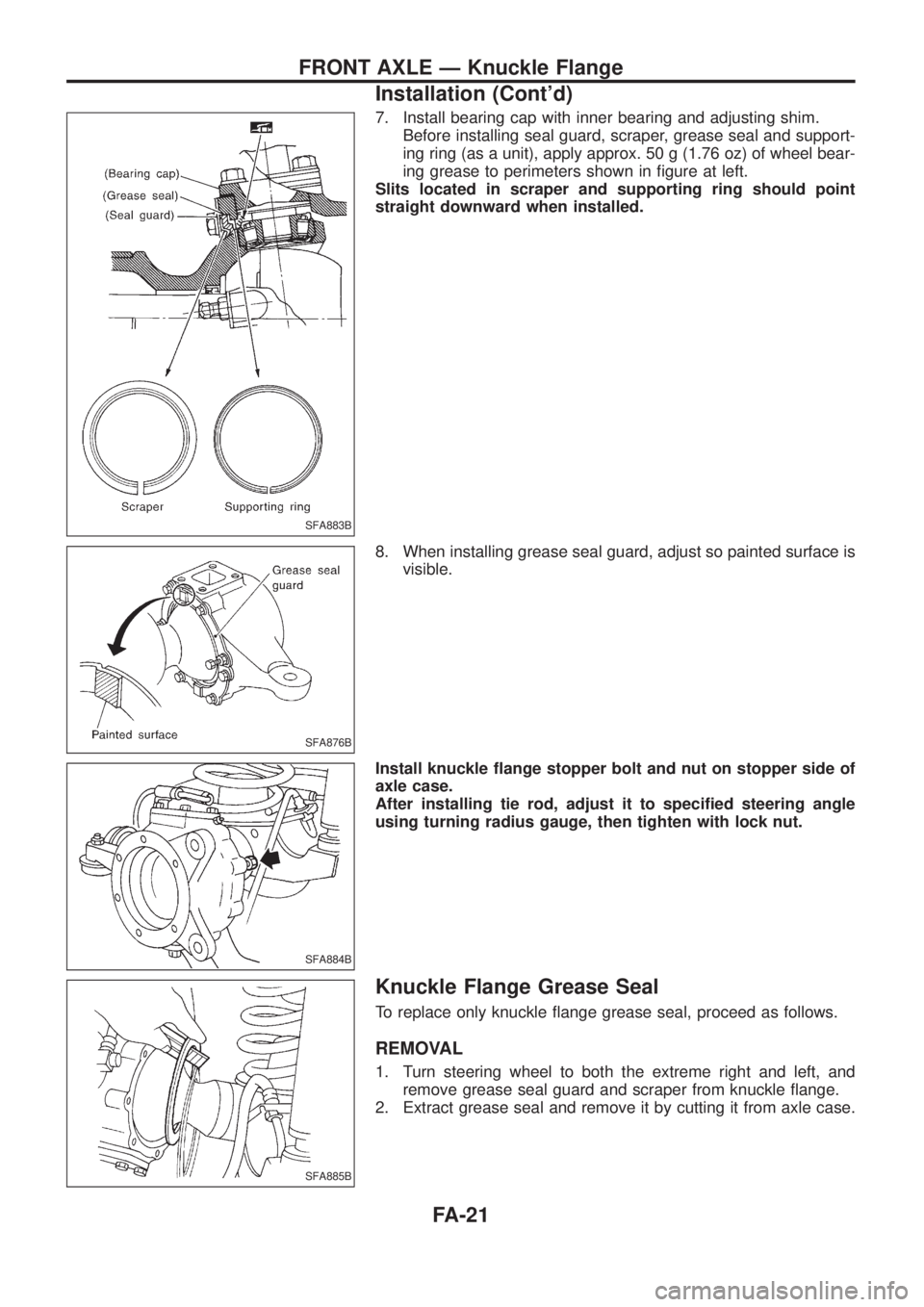 NISSAN PATROL 2006  Service Manual 7. Install bearing cap with inner bearing and adjusting shim.
Before installing seal guard, scraper, grease seal and support-
ing ring (as a unit), apply approx. 50 g (1.76 oz) of wheel bear-
ing grea