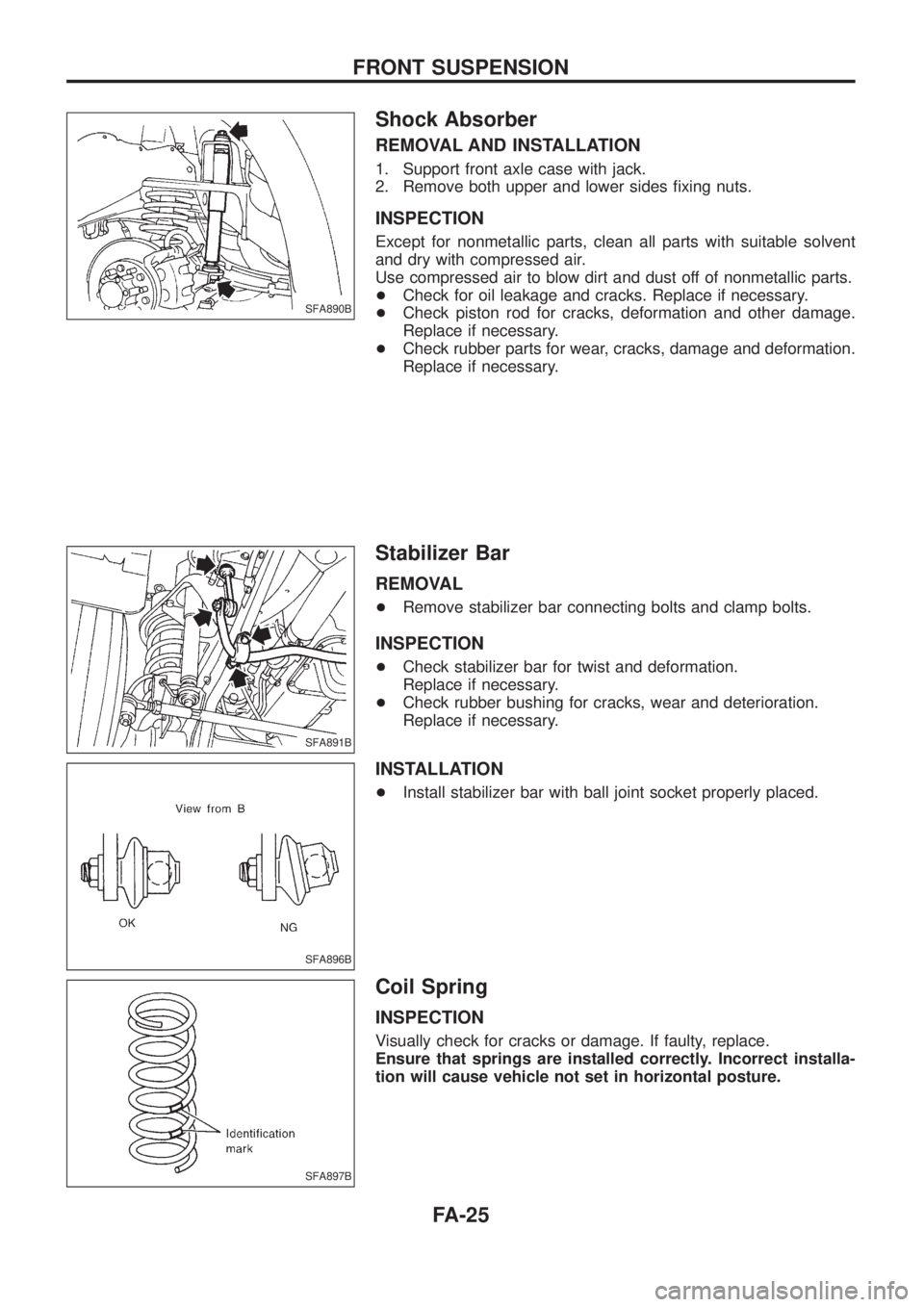 NISSAN PATROL 2006 Workshop Manual Shock Absorber
REMOVAL AND INSTALLATION
1. Support front axle case with jack.
2. Remove both upper and lower sides ®xing nuts.
INSPECTION
Except for nonmetallic parts, clean all parts with suitable s