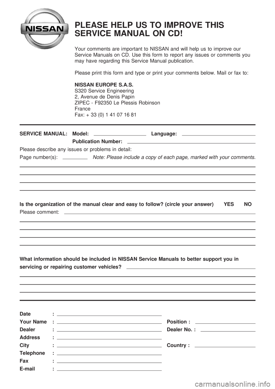 NISSAN PATROL 2006  Service Manual PLEASE HELP US TO IMPROVE THIS
SERVICE MANUAL ON CD!
Your comments are important to NISSAN and will help us to improve our
Service Manuals on CD. Use this form to report any issues or comments you
may