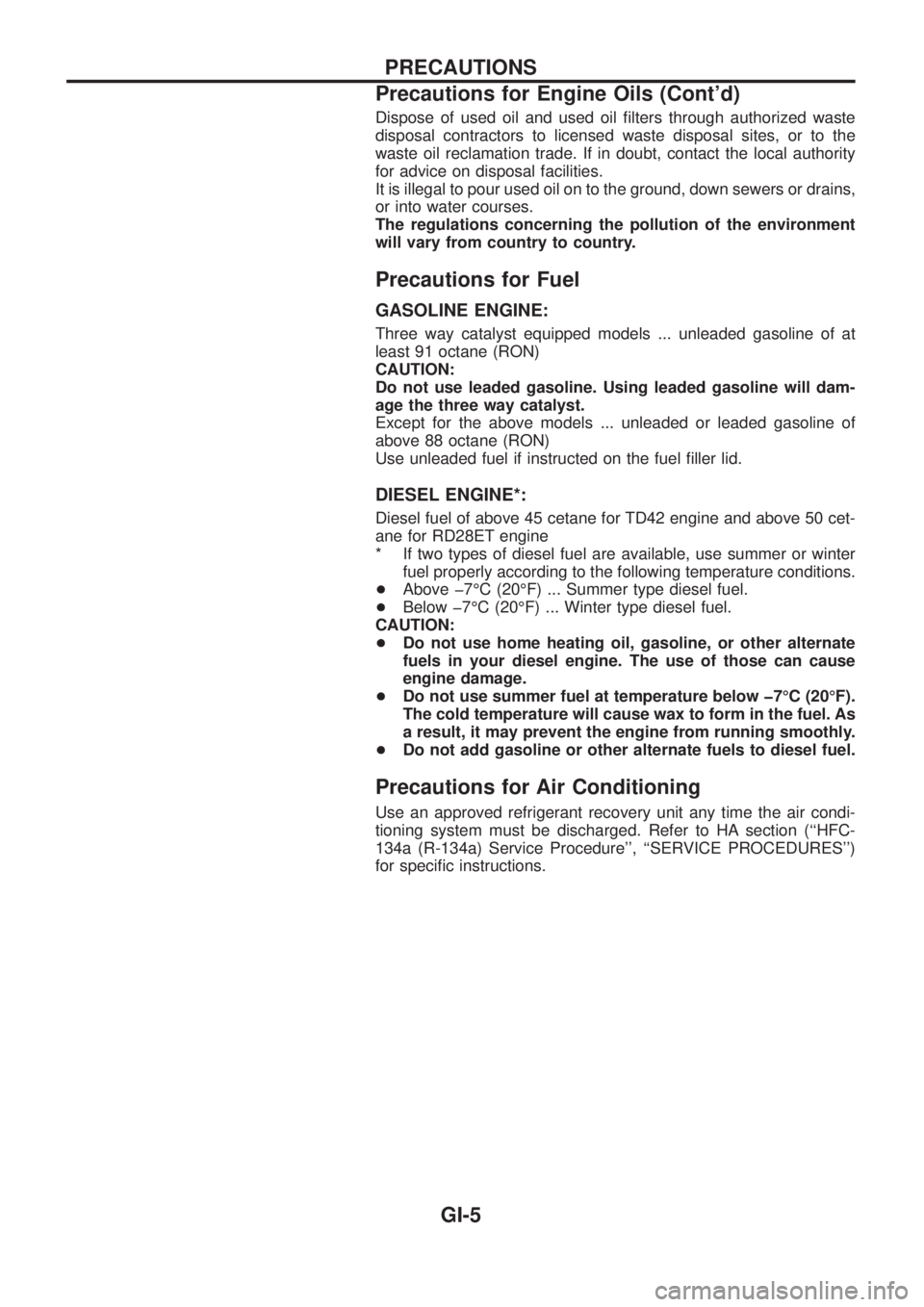 NISSAN PATROL 2006  Service Manual Dispose of used oil and used oil ®lters through authorized waste
disposal contractors to licensed waste disposal sites, or to the
waste oil reclamation trade. If in doubt, contact the local authority