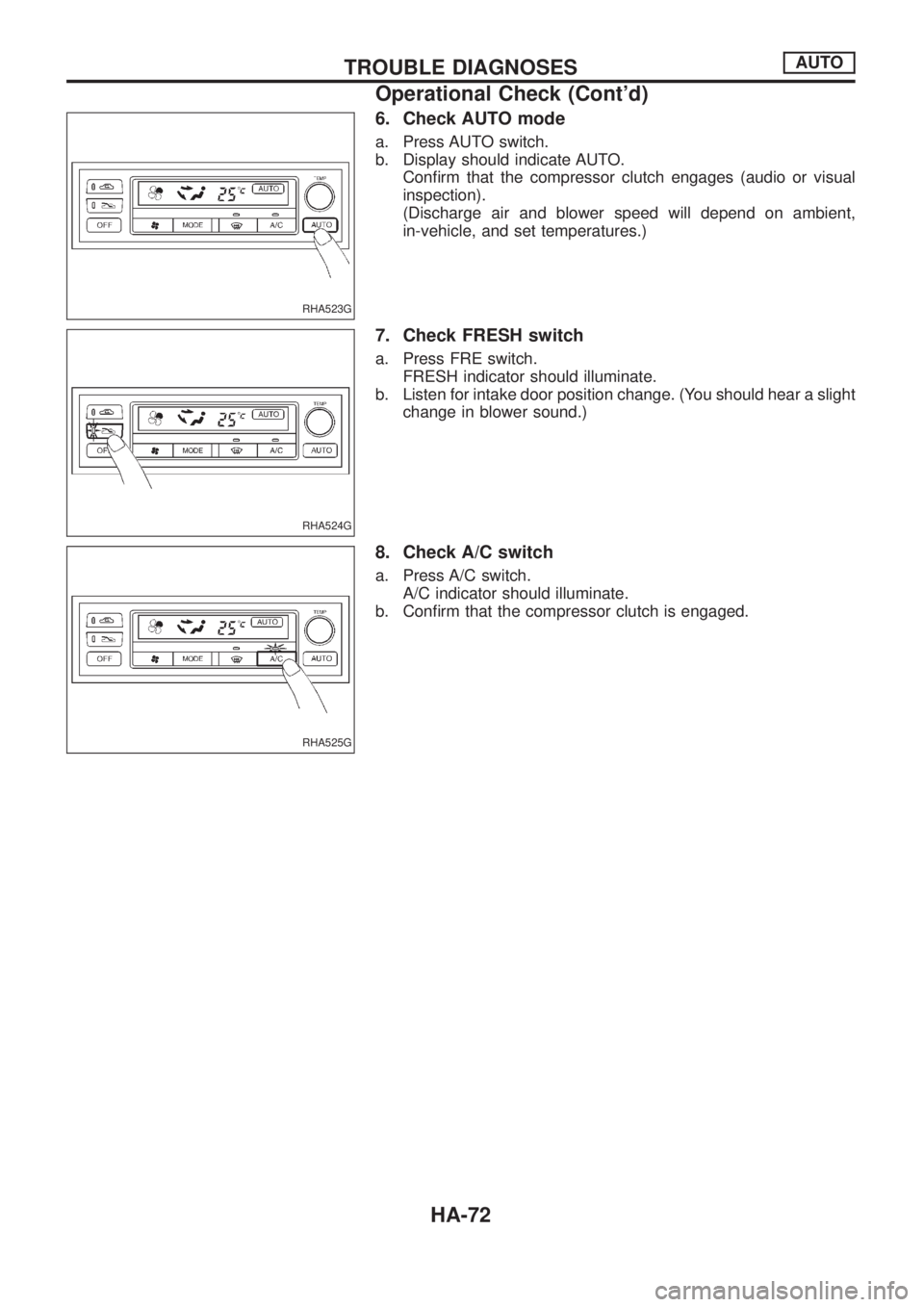 NISSAN PATROL 2006  Service Manual 6. Check AUTO mode
a. Press AUTO switch.
b. Display should indicate AUTO.
Con®rm that the compressor clutch engages (audio or visual
inspection).
(Discharge air and blower speed will depend on ambien