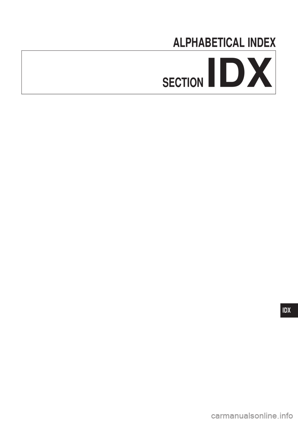 NISSAN PATROL 2006 Service Manual ALPHABETICAL INDEX
SECTION
IDX
IDX NISSAN PATROL 2006 Service Manual ALPHABETICAL INDEX
SECTION
IDX
IDX