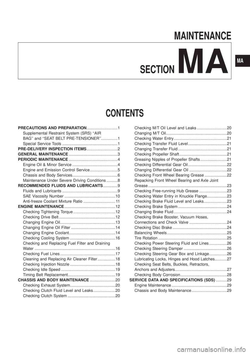 NISSAN PATROL 2006 Service Manual MAINTENANCE
SECTION
MA
CONTENTS
PRECAUTIONS AND PREPARATION............................1
Supplemental Restraint System (SRS) ``AIR
BAG and ``SEAT BELT PRE-TENSIONER...............1
Special Service NISSAN PATROL 2006 Service Manual MAINTENANCE
SECTION
MA
CONTENTS
PRECAUTIONS AND PREPARATION............................1
Supplemental Restraint System (SRS) ``AIR
BAG and ``SEAT BELT PRE-TENSIONER...............1
Special Service