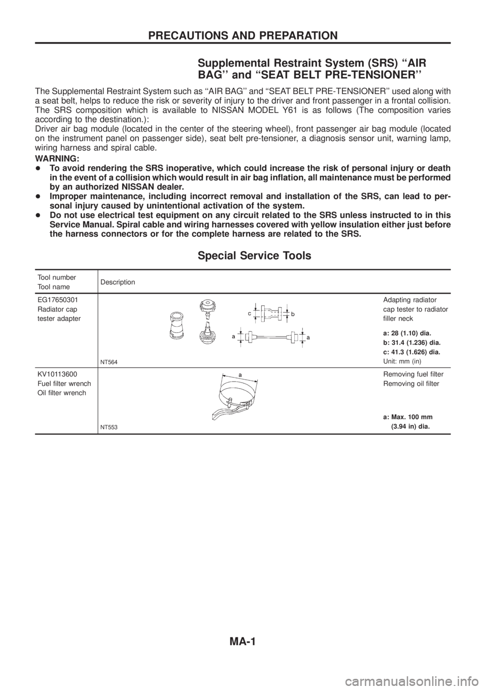 NISSAN PATROL 2006 Service Manual Supplemental Restraint System (SRS) ``AIR
BAG and ``SEAT BELT PRE-TENSIONER
The Supplemental Restraint System such as ``AIR BAG and ``SEAT BELT PRE-TENSIONER used along with
a seat belt, helps NISSAN PATROL 2006 Service Manual Supplemental Restraint System (SRS) ``AIR
BAG and ``SEAT BELT PRE-TENSIONER
The Supplemental Restraint System such as ``AIR BAG and ``SEAT BELT PRE-TENSIONER used along with
a seat belt, helps