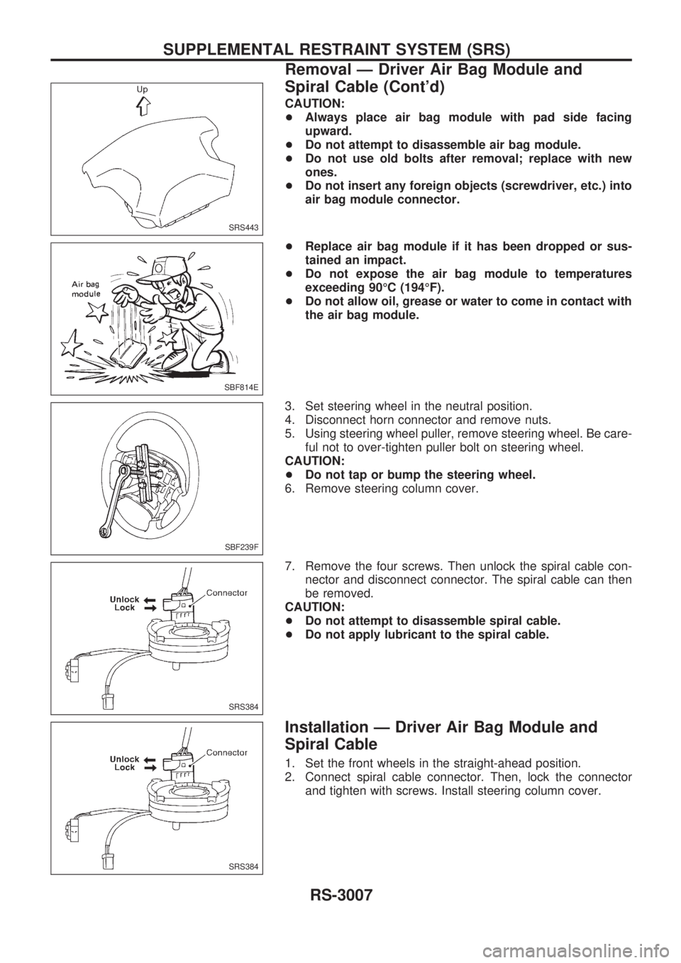 NISSAN PICK-UP 2001  Repair Manual CAUTION:
+Always place air bag module with pad side facing
upward.
+Do not attempt to disassemble air bag module.
+Do not use old bolts after removal; replace with new
ones.
+Do not insert any foreign
