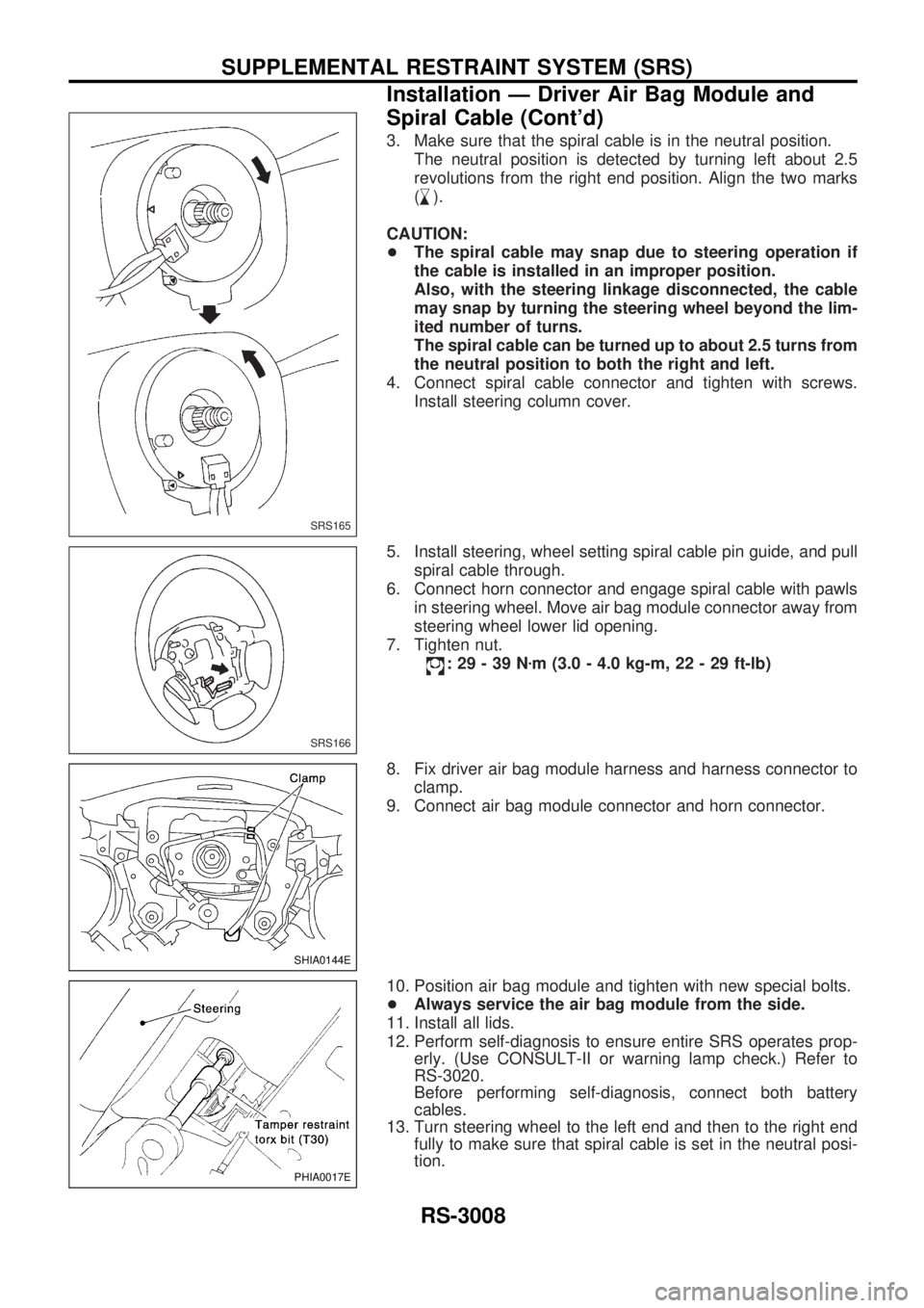 NISSAN PICK-UP 2001  Repair Manual 3. Make sure that the spiral cable is in the neutral position.
The neutral position is detected by turning left about 2.5
revolutions from the right end position. Align the two marks
(
,
m).
CAUTION:
