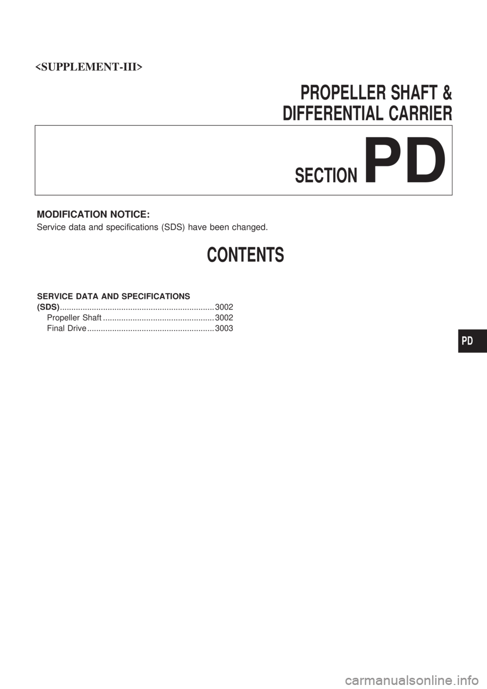 NISSAN PICK-UP 2001  Repair Manual PROPELLER SHAFT &
DIFFERENTIAL CARRIER
SECTION
PD
MODIFICATION NOTICE:
Service data and specifications (SDS) have been changed.
CONTENTS
SERVICE DATA AND SPECIFICATIONS
(SDS)..........................