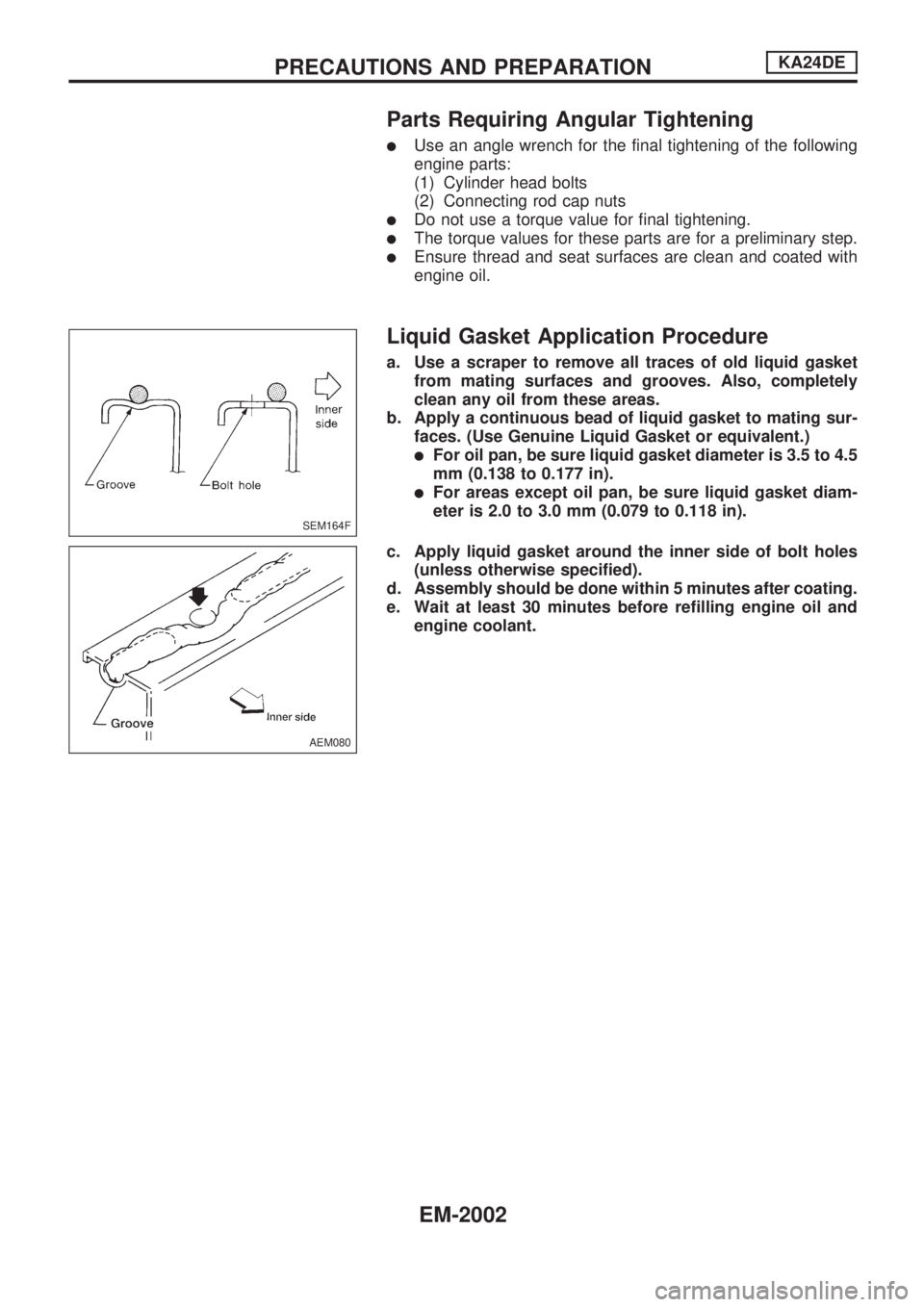 NISSAN PICK-UP 1999  Repair Manual Parts Requiring Angular Tightening
lUse an angle wrench for the final tightening of the following
engine parts:
(1) Cylinder head bolts
(2) Connecting rod cap nuts
lDo not use a torque value for final