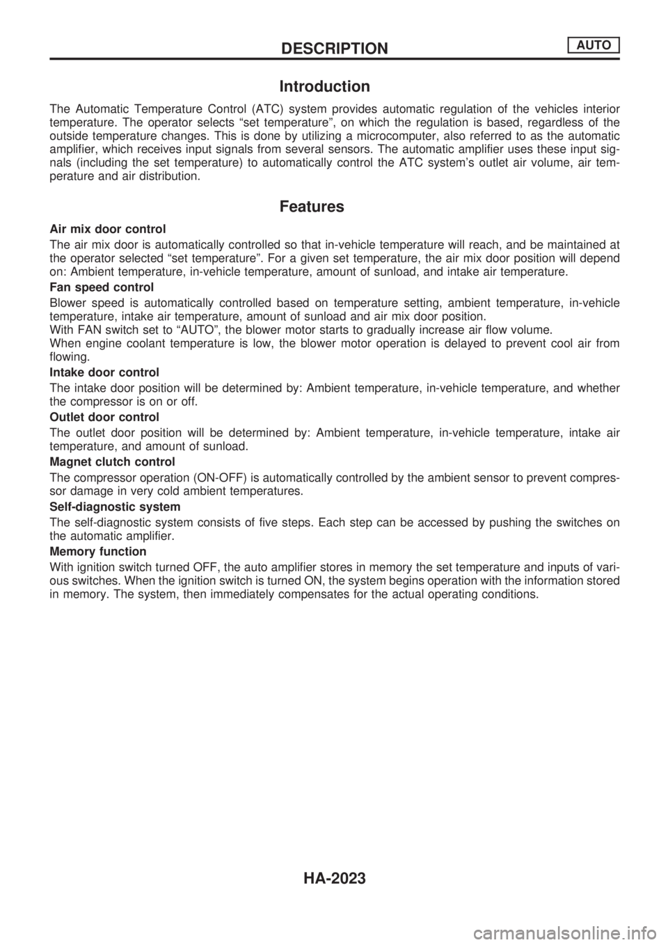NISSAN PICK-UP 1999  Repair Manual Introduction
The Automatic Temperature Control (ATC) system provides automatic regulation of the vehicles interior
temperature. The operator selects ªset temperatureº, on which the regulation is bas