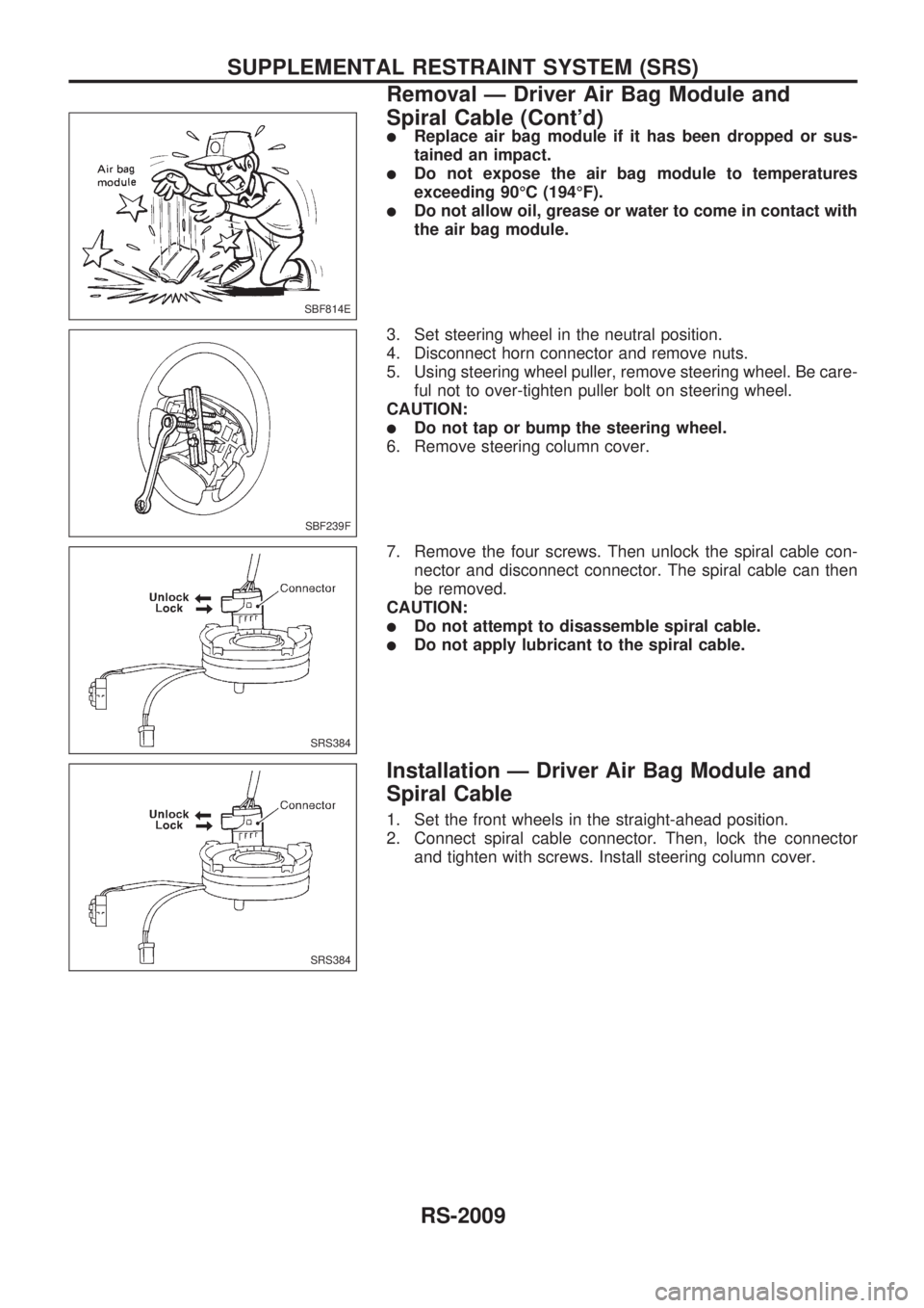 NISSAN PICK-UP 1999 Repair Manual lReplace air bag module if it has been dropped or sus-
tained an impact.
lDo not expose the air bag module to temperatures
exceeding 90ÉC (194ÉF).
lDo not allow oil, grease or water to come in conta NISSAN PICK-UP 1999 Repair Manual lReplace air bag module if it has been dropped or sus-
tained an impact.
lDo not expose the air bag module to temperatures
exceeding 90ÉC (194ÉF).
lDo not allow oil, grease or water to come in conta