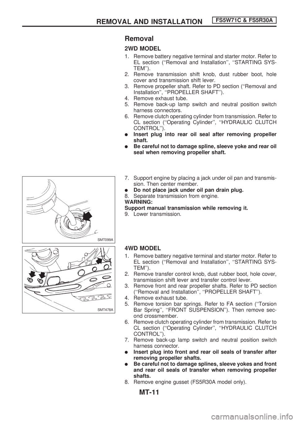 NISSAN PICK-UP 1998 Repair Manual Removal
2WD MODEL
1. Remove battery negative terminal and starter motor. Refer to
EL section (``Removal and Installation, ``STARTING SYS-
TEM).
2. Remove transmission shift knob, dust rubber boot, NISSAN PICK-UP 1998 Repair Manual Removal
2WD MODEL
1. Remove battery negative terminal and starter motor. Refer to
EL section (``Removal and Installation, ``STARTING SYS-
TEM).
2. Remove transmission shift knob, dust rubber boot,