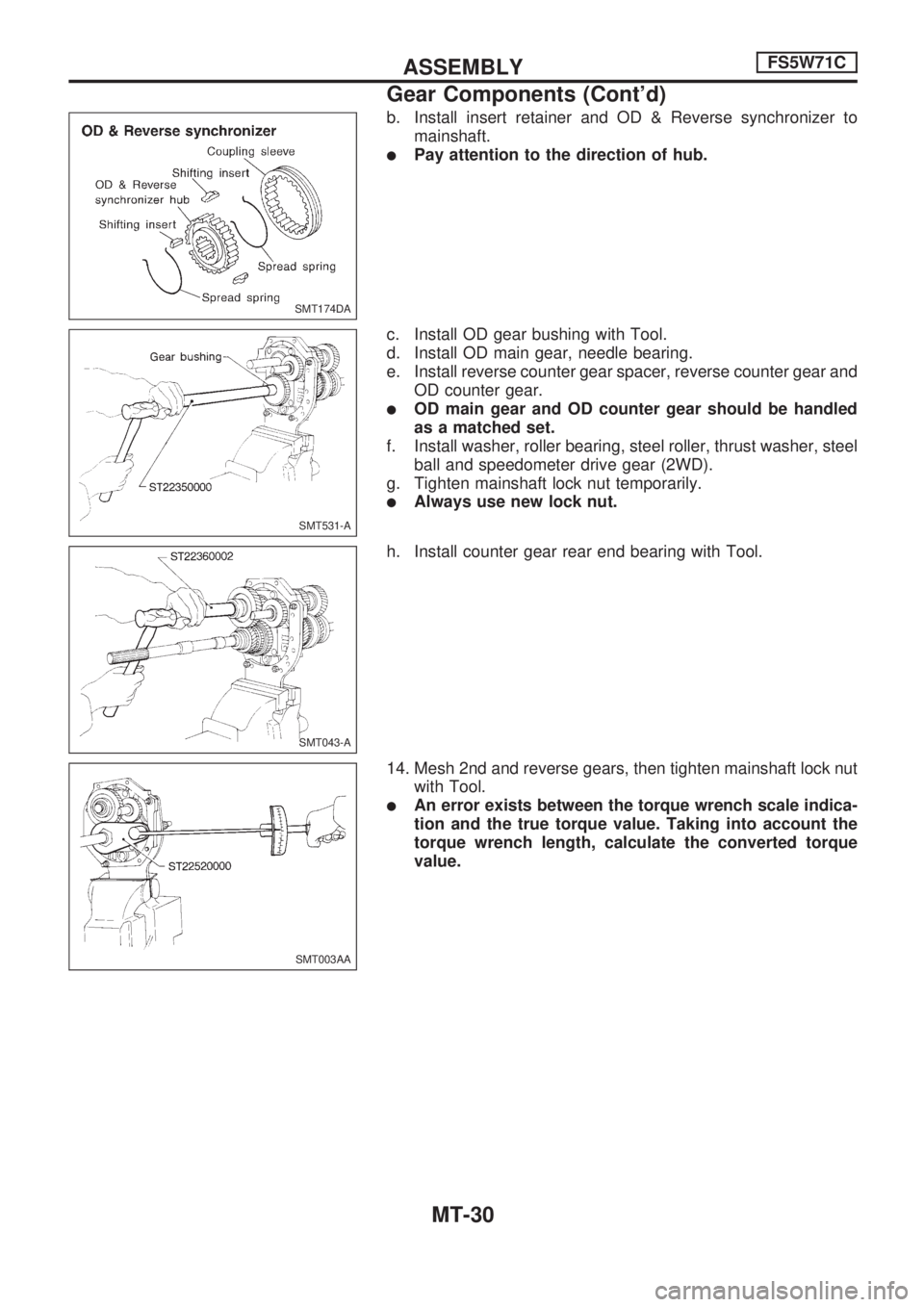 NISSAN PICK-UP 1998  Repair Manual b. Install insert retainer and OD & Reverse synchronizer to
mainshaft.
lPay attention to the direction of hub.
c. Install OD gear bushing with Tool.
d. Install OD main gear, needle bearing.
e. Install