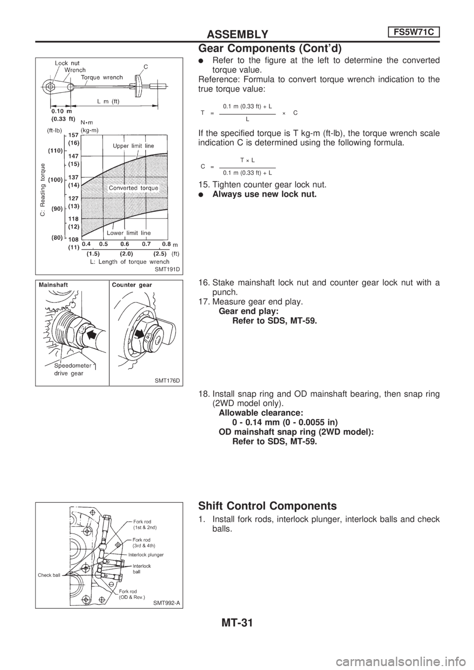 NISSAN PICK-UP 1998  Repair Manual lRefer to the figure at the left to determine the converted
torque value.
Reference: Formula to convert torque wrench indication to the
true torque value:
T=0.1 m (0.33 ft) + L
ýCL
If the specified t