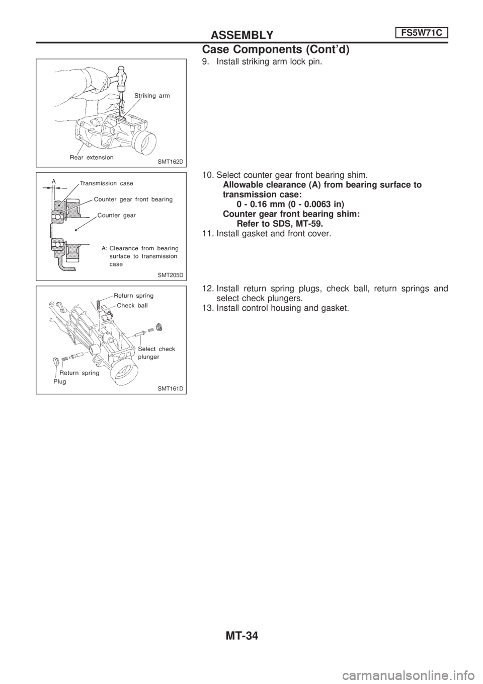NISSAN PICK-UP 1998  Repair Manual 9. Install striking arm lock pin.
10. Select counter gear front bearing shim.
Allowable clearance (A) from bearing surface to
transmission case:
0 - 0.16 mm (0 - 0.0063 in)
Counter gear front bearing 