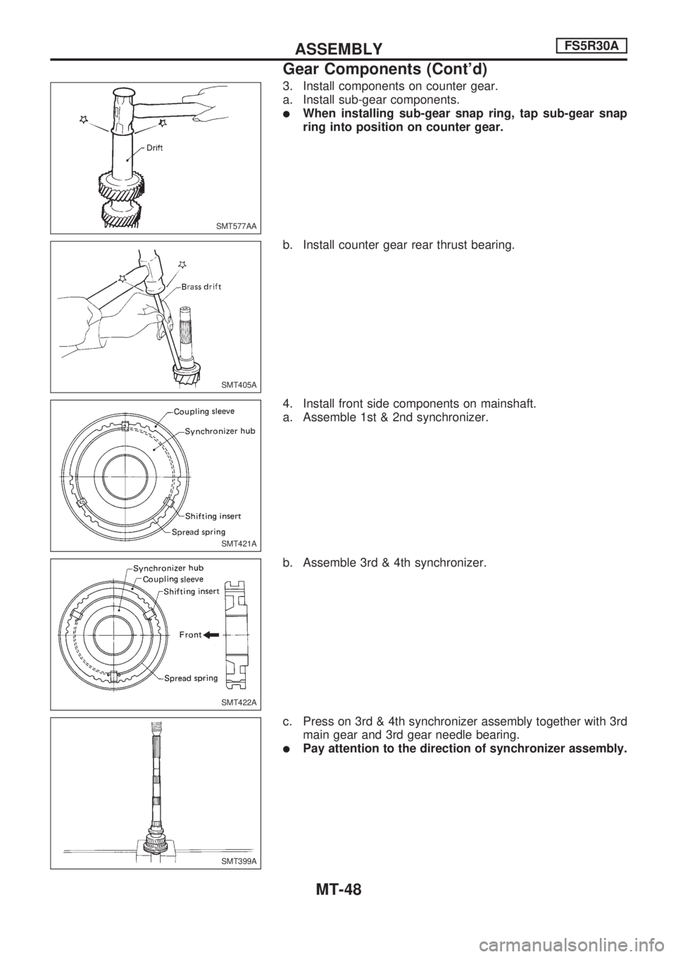 NISSAN PICK-UP 1998  Repair Manual 3. Install components on counter gear.
a. Install sub-gear components.
lWhen installing sub-gear snap ring, tap sub-gear snap
ring into position on counter gear.
b. Install counter gear rear thrust be