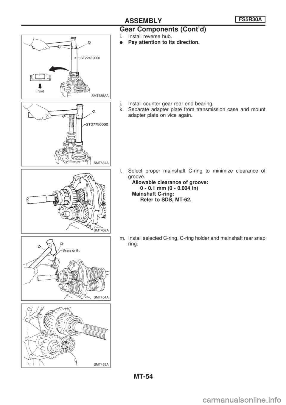 NISSAN PICK-UP 1998 Repair Manual i. Install reverse hub.
lPay attention to its direction.
j. Install counter gear rear end bearing.
k. Separate adapter plate from transmission case and mount
adapter plate on vice again.
l. Select pro NISSAN PICK-UP 1998 Repair Manual i. Install reverse hub.
lPay attention to its direction.
j. Install counter gear rear end bearing.
k. Separate adapter plate from transmission case and mount
adapter plate on vice again.
l. Select pro