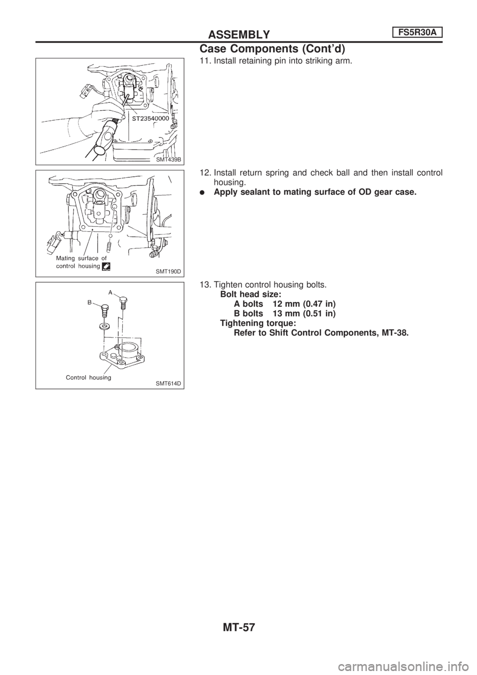 NISSAN PICK-UP 1998 Repair Manual 11. Install retaining pin into striking arm.
12. Install return spring and check ball and then install control
housing.
lApply sealant to mating surface of OD gear case.
13. Tighten control housing bo NISSAN PICK-UP 1998 Repair Manual 11. Install retaining pin into striking arm.
12. Install return spring and check ball and then install control
housing.
lApply sealant to mating surface of OD gear case.
13. Tighten control housing bo