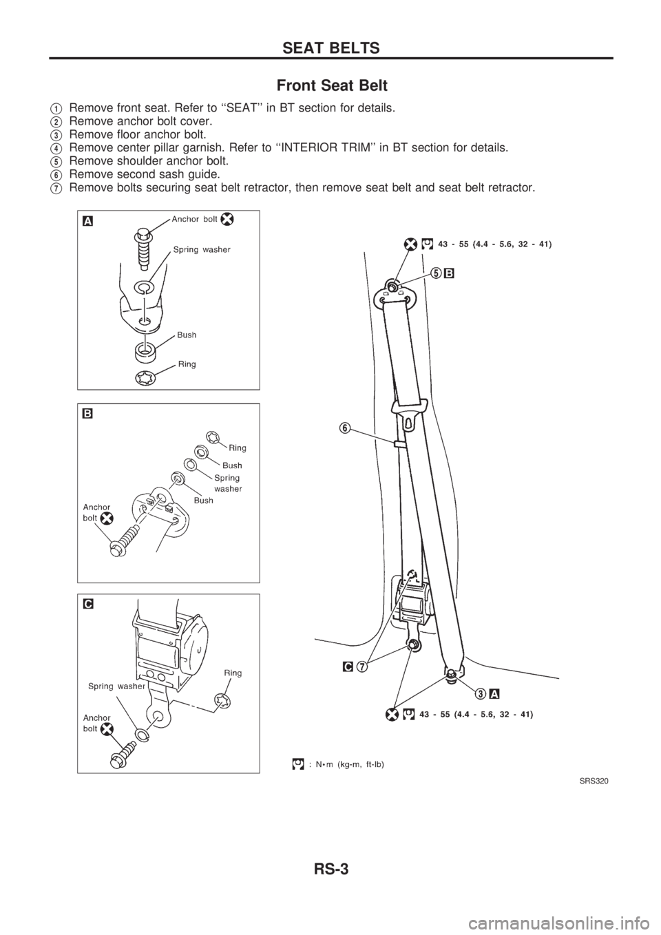 NISSAN PICK-UP 1998 Repair Manual Front Seat Belt
V1Remove front seat. Refer to ``SEAT in BT section for details.
V2Remove anchor bolt cover.
V3Remove floor anchor bolt.
V4Remove center pillar garnish. Refer to ``INTERIOR TRIM in NISSAN PICK-UP 1998 Repair Manual Front Seat Belt
V1Remove front seat. Refer to ``SEAT in BT section for details.
V2Remove anchor bolt cover.
V3Remove floor anchor bolt.
V4Remove center pillar garnish. Refer to ``INTERIOR TRIM in