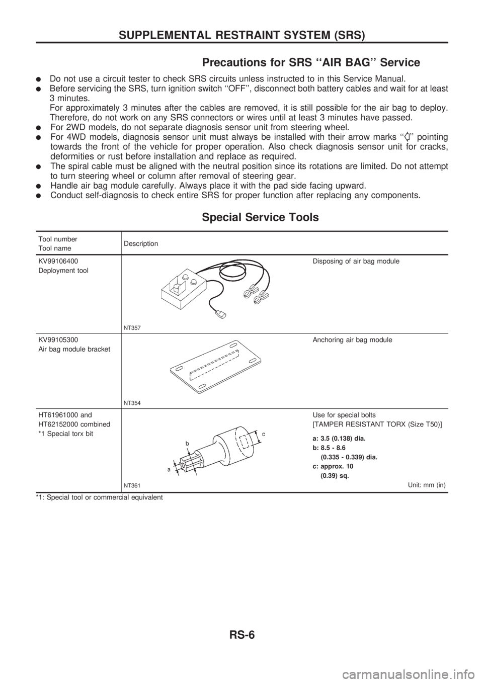 NISSAN PICK-UP 1998 Repair Manual Precautions for SRS ``AIR BAG Service
lDo not use a circuit tester to check SRS circuits unless instructed to in this Service Manual.
lBefore servicing the SRS, turn ignition switch ``OFF, disconn NISSAN PICK-UP 1998 Repair Manual Precautions for SRS ``AIR BAG Service
lDo not use a circuit tester to check SRS circuits unless instructed to in this Service Manual.
lBefore servicing the SRS, turn ignition switch ``OFF, disconn