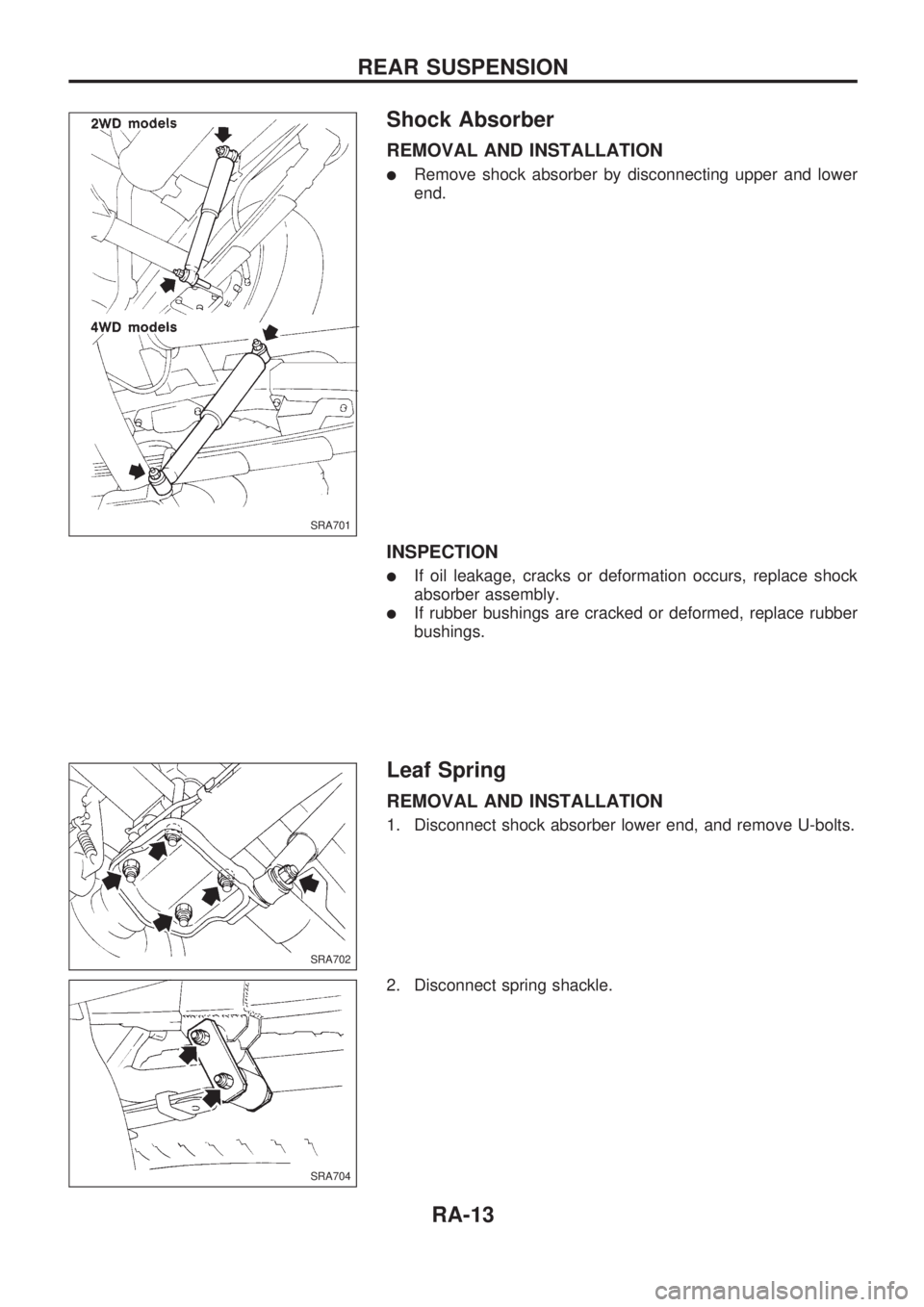 NISSAN PICK-UP 1998  Repair Manual Shock Absorber
REMOVAL AND INSTALLATION
lRemove shock absorber by disconnecting upper and lower
end.
INSPECTION
lIf oil leakage, cracks or deformation occurs, replace shock
absorber assembly.
lIf rubb