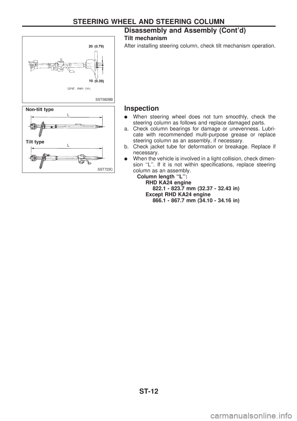 NISSAN PICK-UP 1998 Repair Manual Tilt mechanism
After installing steering column, check tilt mechanism operation.
Inspection
lWhen steering wheel does not turn smoothly, check the
steering column as follows and replace damaged parts. NISSAN PICK-UP 1998 Repair Manual Tilt mechanism
After installing steering column, check tilt mechanism operation.
Inspection
lWhen steering wheel does not turn smoothly, check the
steering column as follows and replace damaged parts.