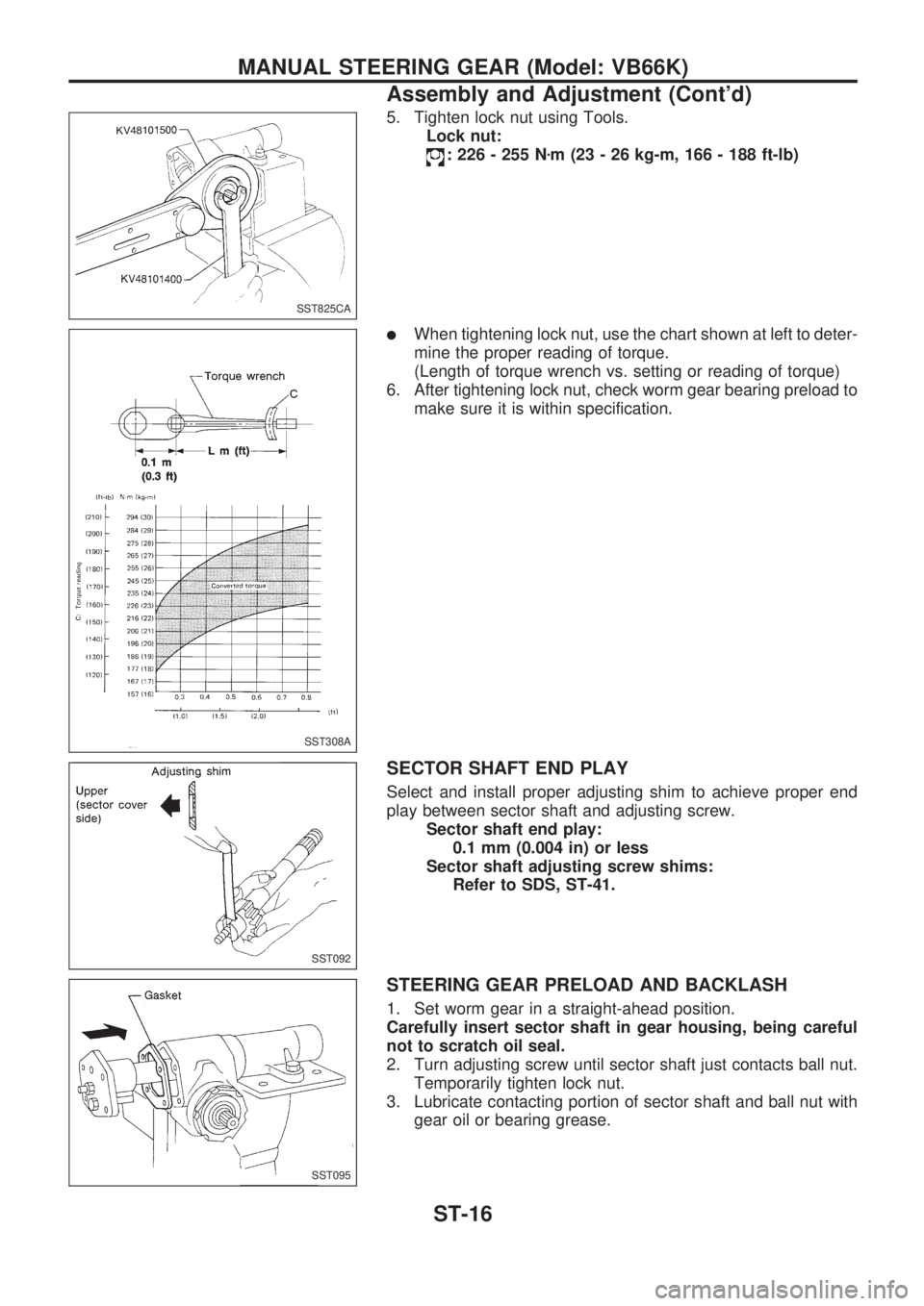 NISSAN PICK-UP 1998 Repair Manual 5. Tighten lock nut using Tools.
Lock nut:
: 226 - 255 Nzm (23 - 26 kg-m, 166 - 188 ft-lb)
lWhen tightening lock nut, use the chart shown at left to deter-
mine the proper reading of torque.
(Length o NISSAN PICK-UP 1998 Repair Manual 5. Tighten lock nut using Tools.
Lock nut:
: 226 - 255 Nzm (23 - 26 kg-m, 166 - 188 ft-lb)
lWhen tightening lock nut, use the chart shown at left to deter-
mine the proper reading of torque.
(Length o