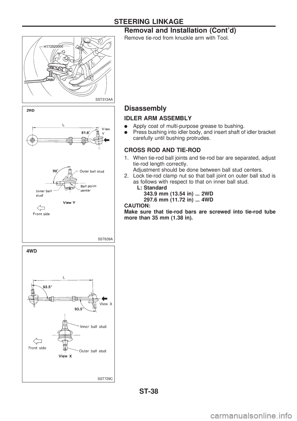 NISSAN PICK-UP 1998  Repair Manual Remove tie-rod from knuckle arm with Tool.
Disassembly
IDLER ARM ASSEMBLY
lApply coat of multi-purpose grease to bushing.
lPress bushing into idler body, and insert shaft of idler bracket
carefully un