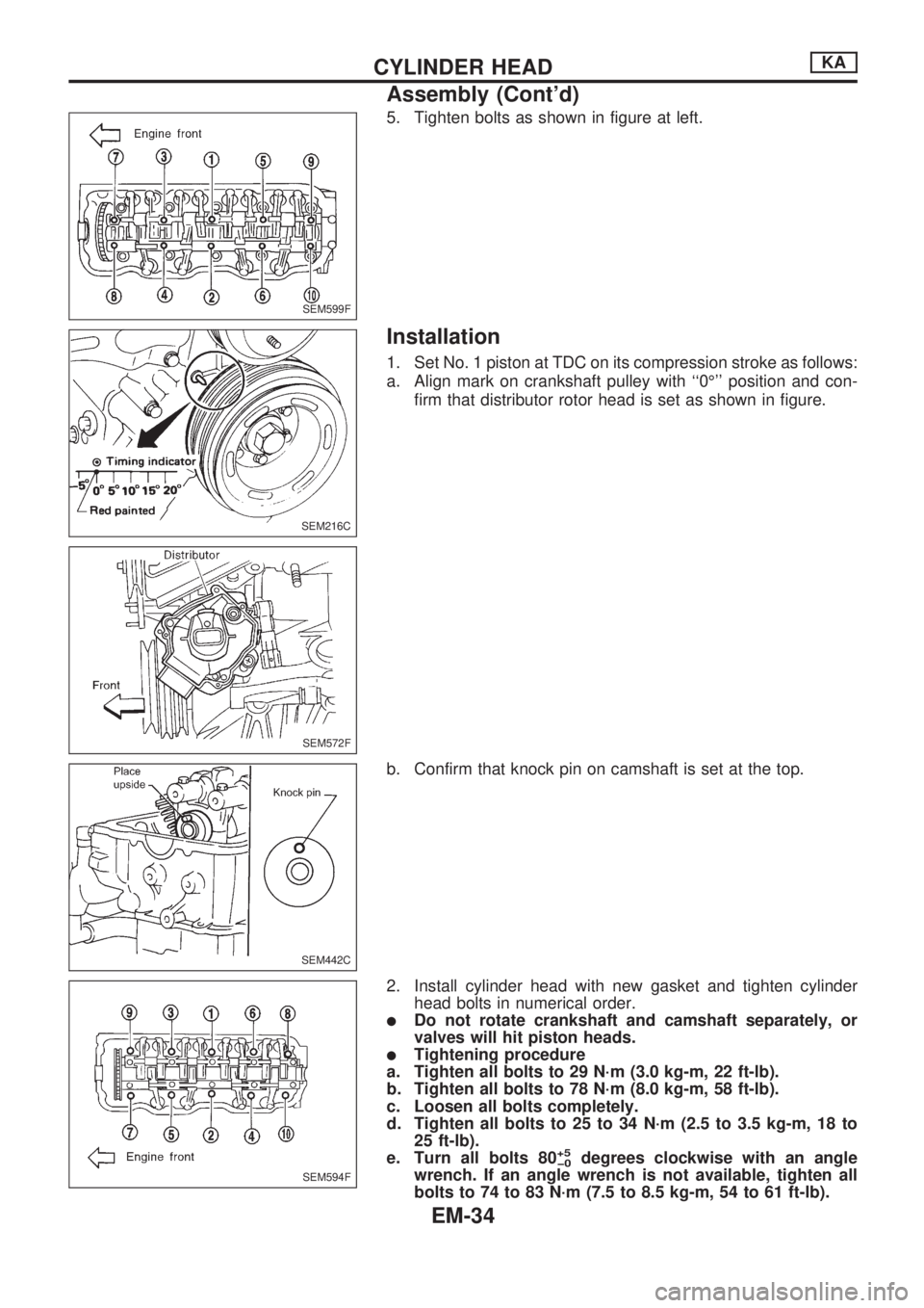 NISSAN PICK-UP 1998 Repair Manual 5. Tighten bolts as shown in figure at left.
Installation
1. Set No. 1 piston at TDC on its compression stroke as follows:
a. Align mark on crankshaft pulley with ``0É position and con-
firm that d NISSAN PICK-UP 1998 Repair Manual 5. Tighten bolts as shown in figure at left.
Installation
1. Set No. 1 piston at TDC on its compression stroke as follows:
a. Align mark on crankshaft pulley with ``0É position and con-
firm that d