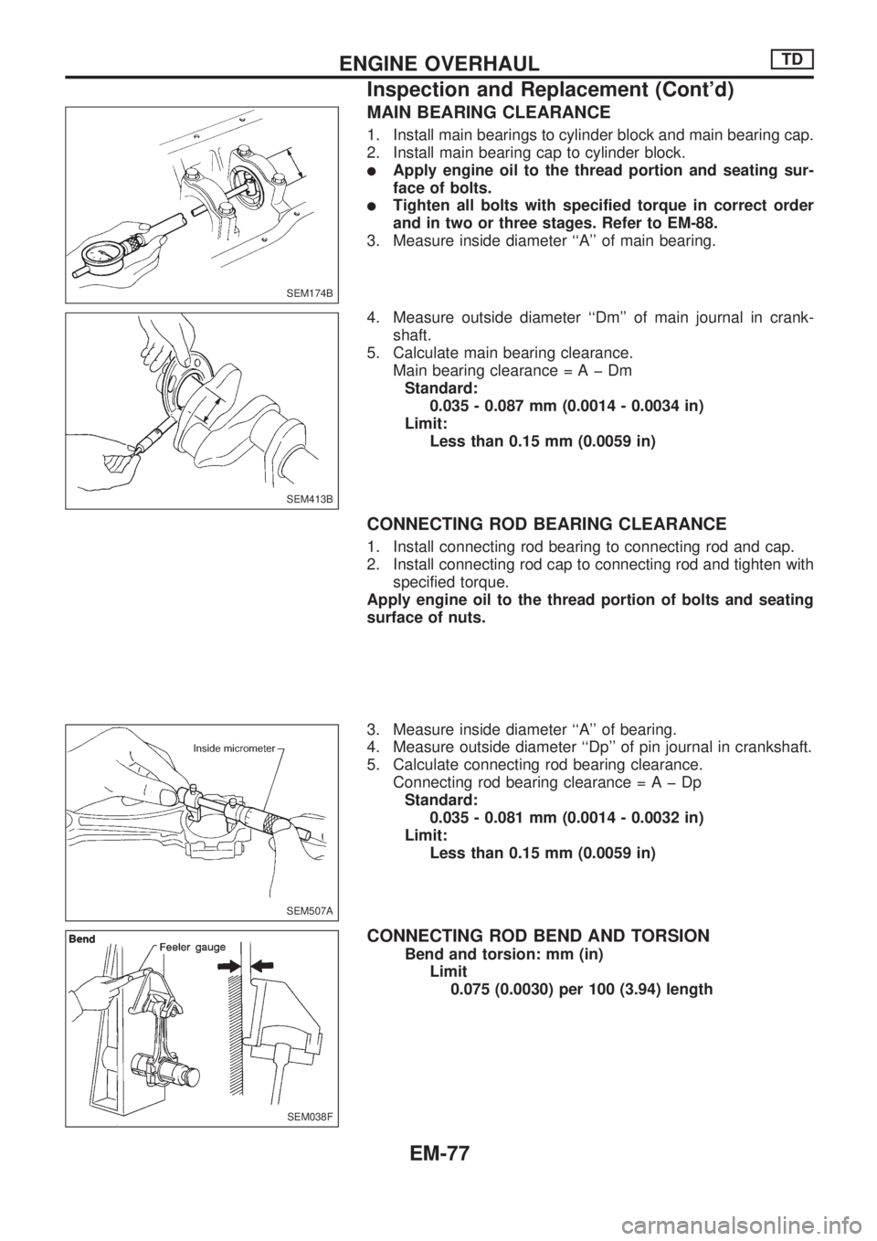 NISSAN PICK-UP 1998  Repair Manual MAIN BEARING CLEARANCE
1. Install main bearings to cylinder block and main bearing cap.
2. Install main bearing cap to cylinder block.
lApply engine oil to the thread portion and seating sur-
face of 