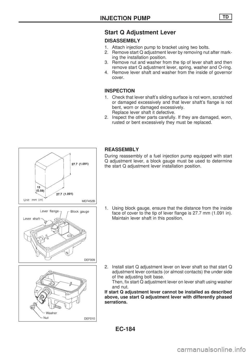 NISSAN PICK-UP 1998 Repair Manual Start Q Adjustment Lever
DISASSEMBLY
1. Attach injection pump to bracket using two bolts.
2. Remove start Q adjustment lever by removing nut after mark-
ing the installation position.
3. Remove nut an NISSAN PICK-UP 1998 Repair Manual Start Q Adjustment Lever
DISASSEMBLY
1. Attach injection pump to bracket using two bolts.
2. Remove start Q adjustment lever by removing nut after mark-
ing the installation position.
3. Remove nut an