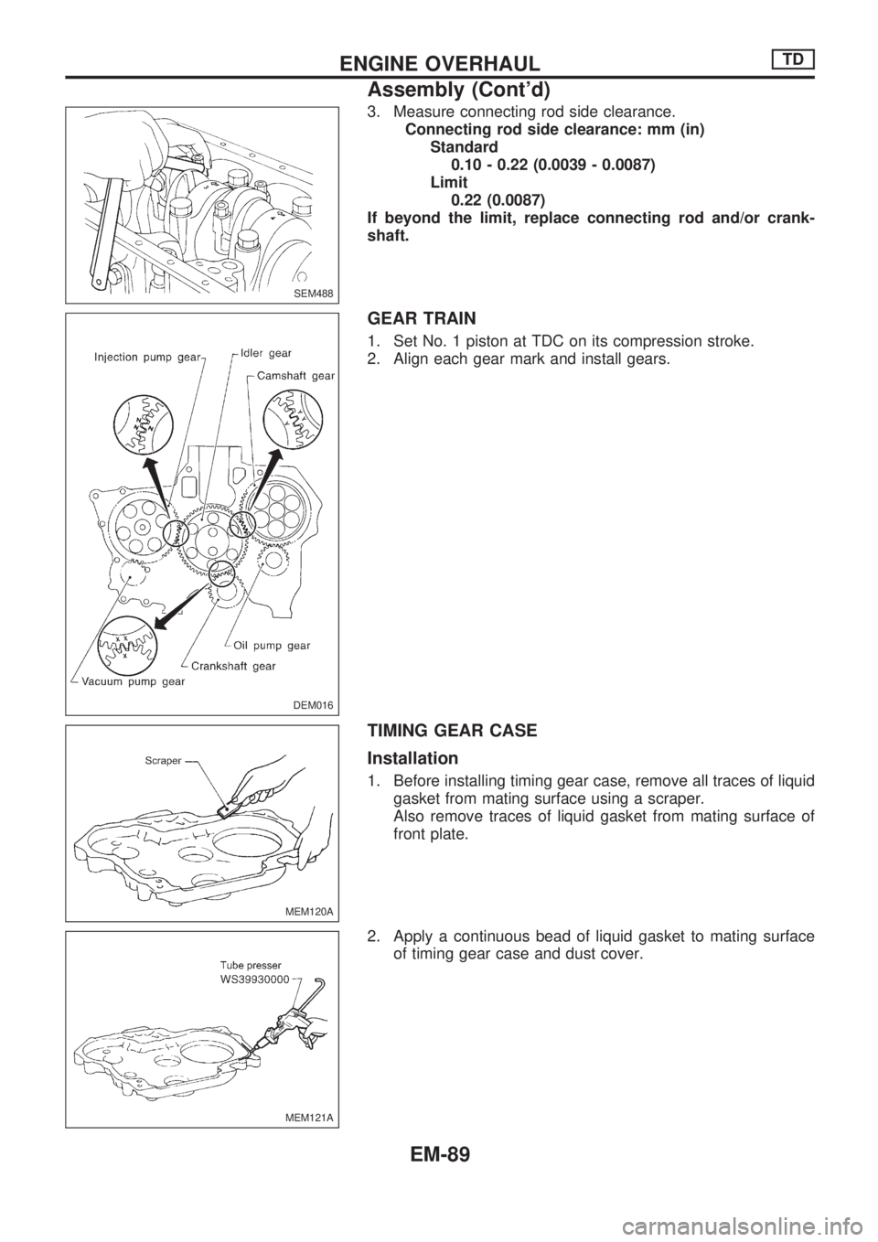 NISSAN PICK-UP 1998 Repair Manual 3. Measure connecting rod side clearance.
Connecting rod side clearance: mm (in)
Standard
0.10 - 0.22 (0.0039 - 0.0087)
Limit
0.22 (0.0087)
If beyond the limit, replace connecting rod and/or crank-
sh NISSAN PICK-UP 1998 Repair Manual 3. Measure connecting rod side clearance.
Connecting rod side clearance: mm (in)
Standard
0.10 - 0.22 (0.0039 - 0.0087)
Limit
0.22 (0.0087)
If beyond the limit, replace connecting rod and/or crank-
sh