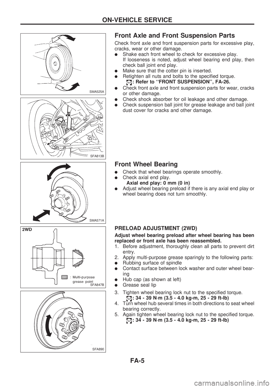 NISSAN PICK-UP 1998 Repair Manual Front Axle and Front Suspension Parts
Check front axle and front suspension parts for excessive play,
cracks, wear or other damage.
lShake each front wheel to check for excessive play.
If looseness is NISSAN PICK-UP 1998 Repair Manual Front Axle and Front Suspension Parts
Check front axle and front suspension parts for excessive play,
cracks, wear or other damage.
lShake each front wheel to check for excessive play.
If looseness is