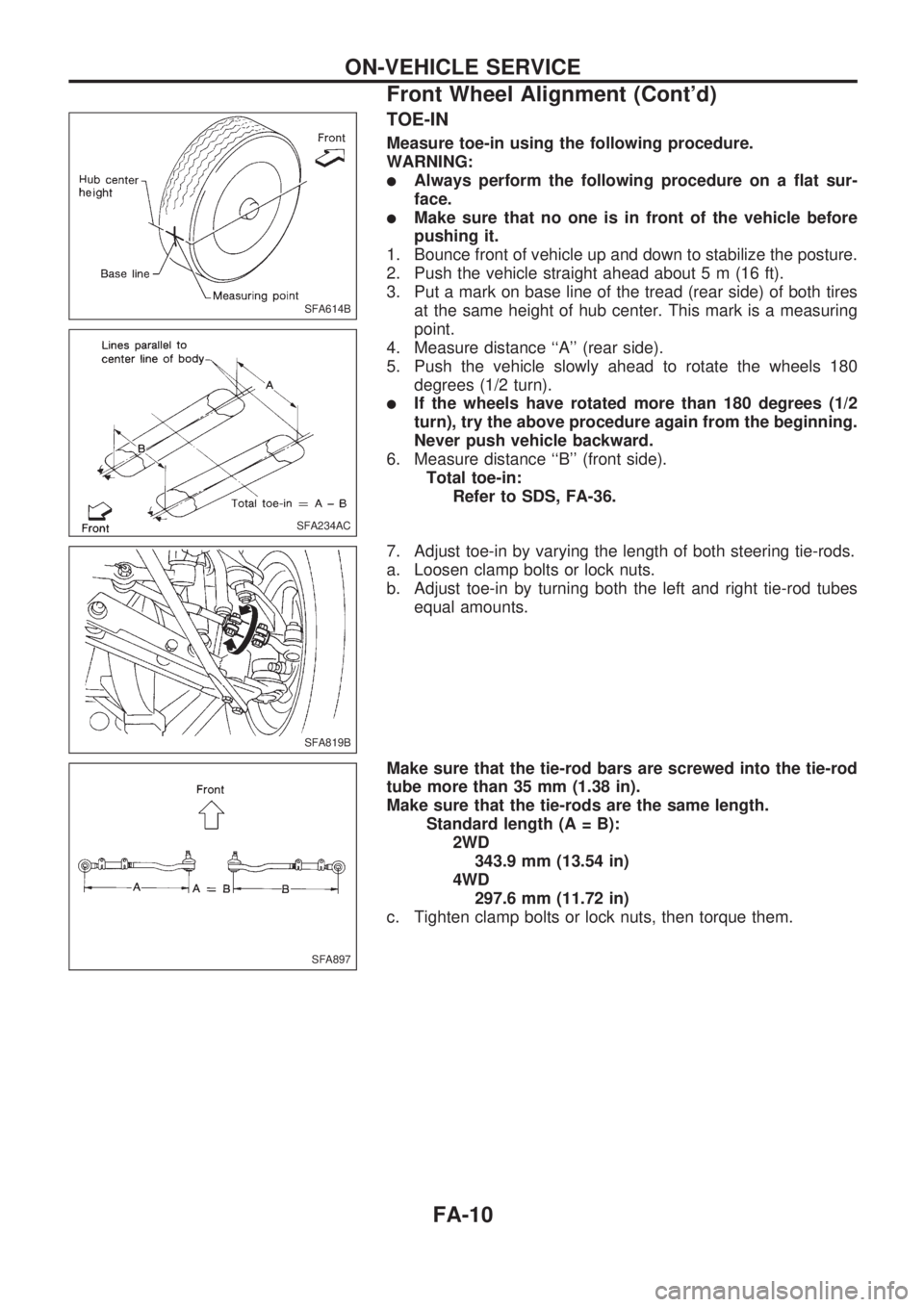 NISSAN PICK-UP 1998 Repair Manual TOE-IN
Measure toe-in using the following procedure.
WARNING:
lAlways perform the following procedure on a flat sur-
face.
lMake sure that no one is in front of the vehicle before
pushing it.
1. Bounc NISSAN PICK-UP 1998 Repair Manual TOE-IN
Measure toe-in using the following procedure.
WARNING:
lAlways perform the following procedure on a flat sur-
face.
lMake sure that no one is in front of the vehicle before
pushing it.
1. Bounc