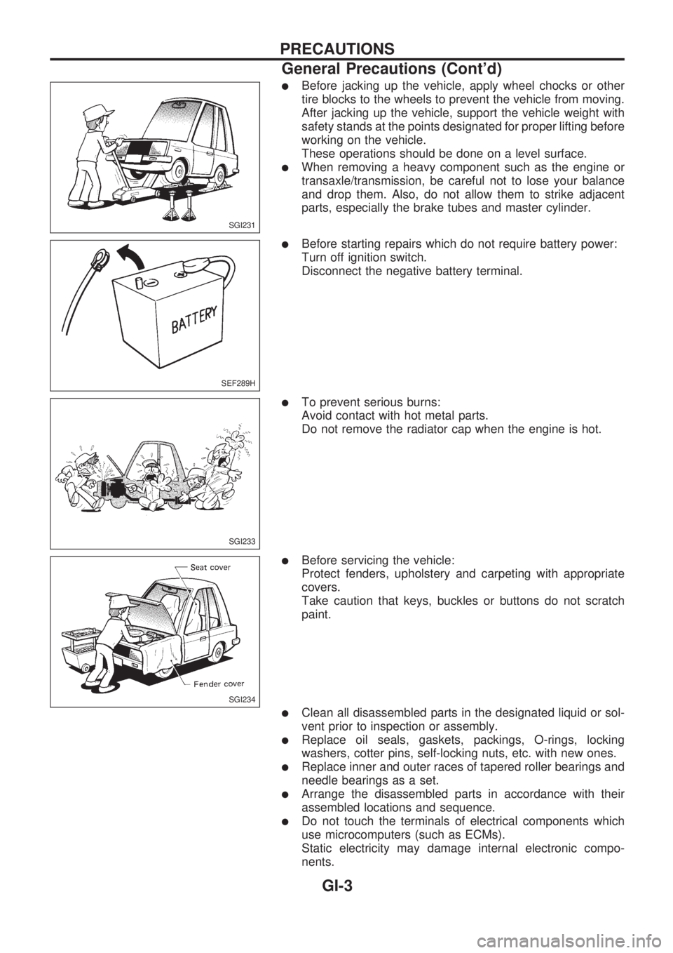 NISSAN PICK-UP 1998 Repair Manual lBefore jacking up the vehicle, apply wheel chocks or other
tire blocks to the wheels to prevent the vehicle from moving.
After jacking up the vehicle, support the vehicle weight with
safety stands at NISSAN PICK-UP 1998 Repair Manual lBefore jacking up the vehicle, apply wheel chocks or other
tire blocks to the wheels to prevent the vehicle from moving.
After jacking up the vehicle, support the vehicle weight with
safety stands at