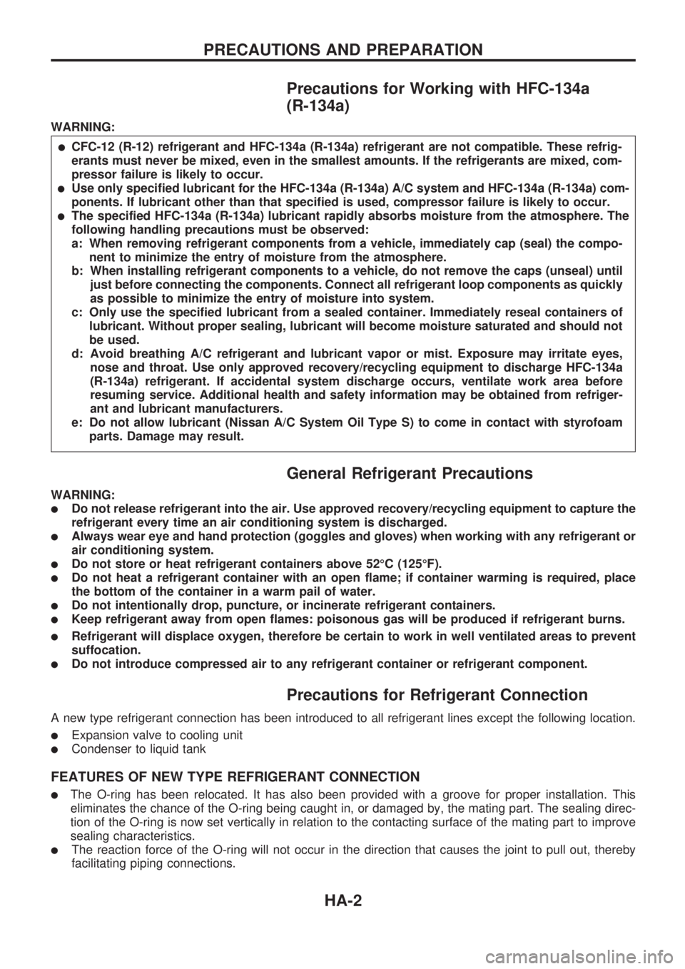 NISSAN PICK-UP 1998 Repair Manual Precautions for Working with HFC-134a
(R-134a)
WARNING:
lCFC-12 (R-12) refrigerant and HFC-134a (R-134a) refrigerant are not compatible. These refrig-
erants must never be mixed, even in the smallest NISSAN PICK-UP 1998 Repair Manual Precautions for Working with HFC-134a
(R-134a)
WARNING:
lCFC-12 (R-12) refrigerant and HFC-134a (R-134a) refrigerant are not compatible. These refrig-
erants must never be mixed, even in the smallest