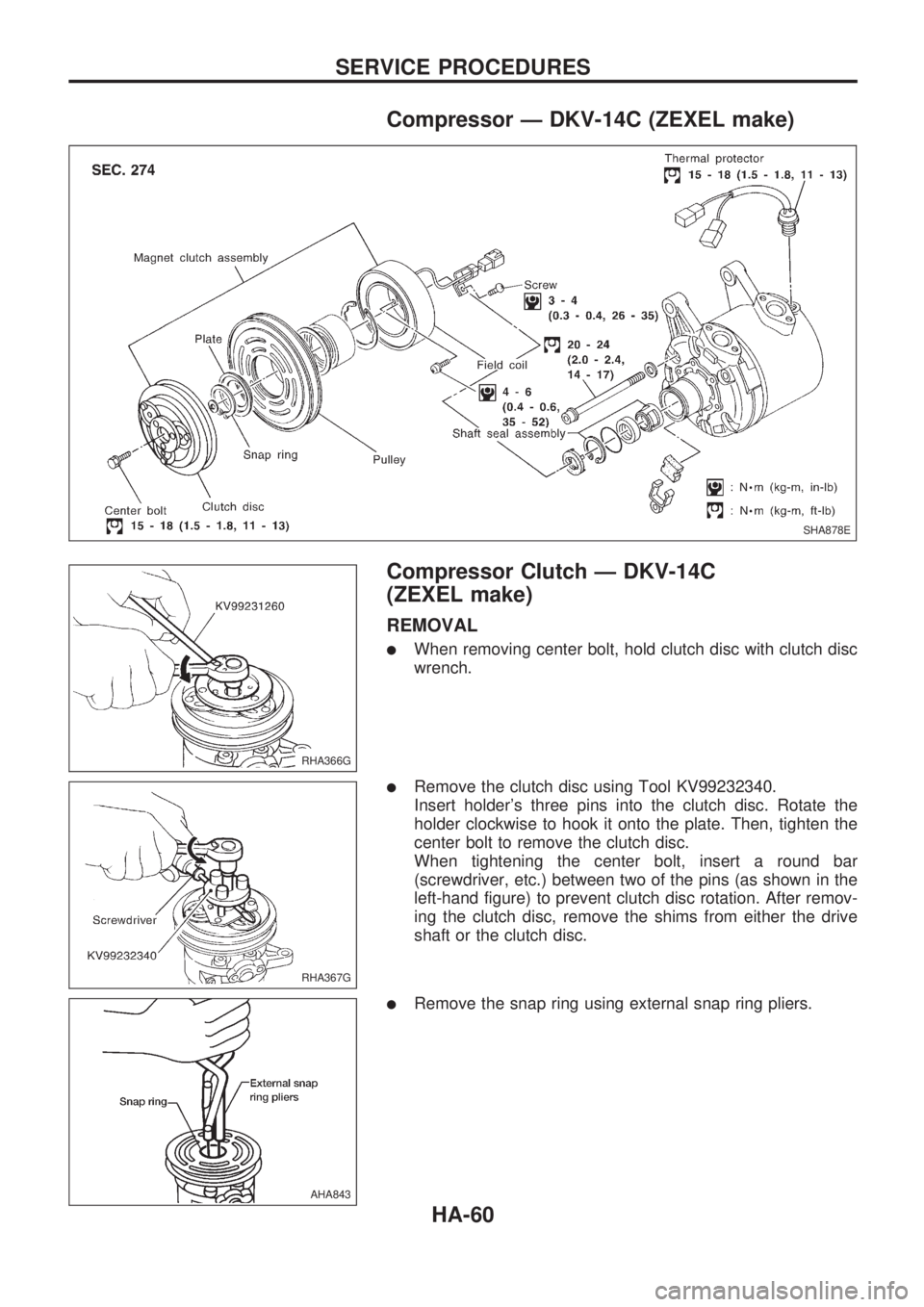 NISSAN PICK-UP 1998  Repair Manual Compressor Ð DKV-14C (ZEXEL make)
Compressor Clutch Ð DKV-14C
(ZEXEL make)
REMOVAL
lWhen removing center bolt, hold clutch disc with clutch disc
wrench.
lRemove the clutch disc using Tool KV99232340