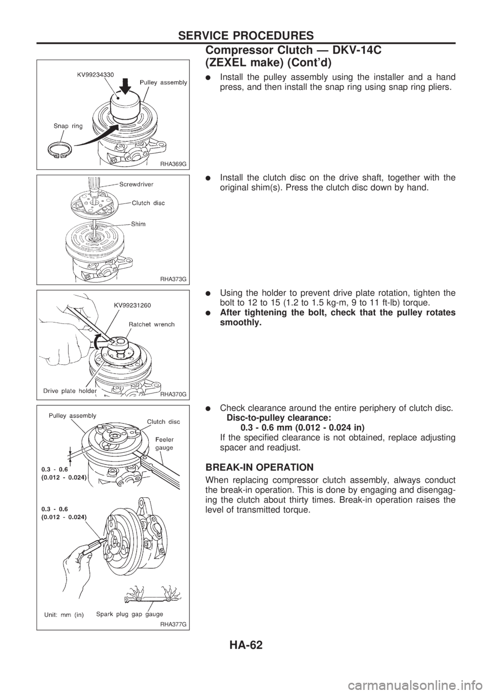 NISSAN PICK-UP 1998  Repair Manual lInstall the pulley assembly using the installer and a hand
press, and then install the snap ring using snap ring pliers.
lInstall the clutch disc on the drive shaft, together with the
original shim(s