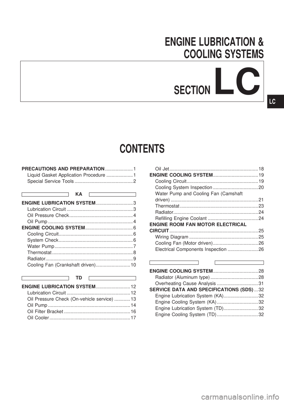 NISSAN PICK-UP 1998  Repair Manual ENGINE LUBRICATION &
COOLING SYSTEMS
SECTION
LC
CONTENTS
PRECAUTIONS AND PREPARATION..................... 1
Liquid Gasket Application Procedure .................... 1
Special Service Tools ...........
