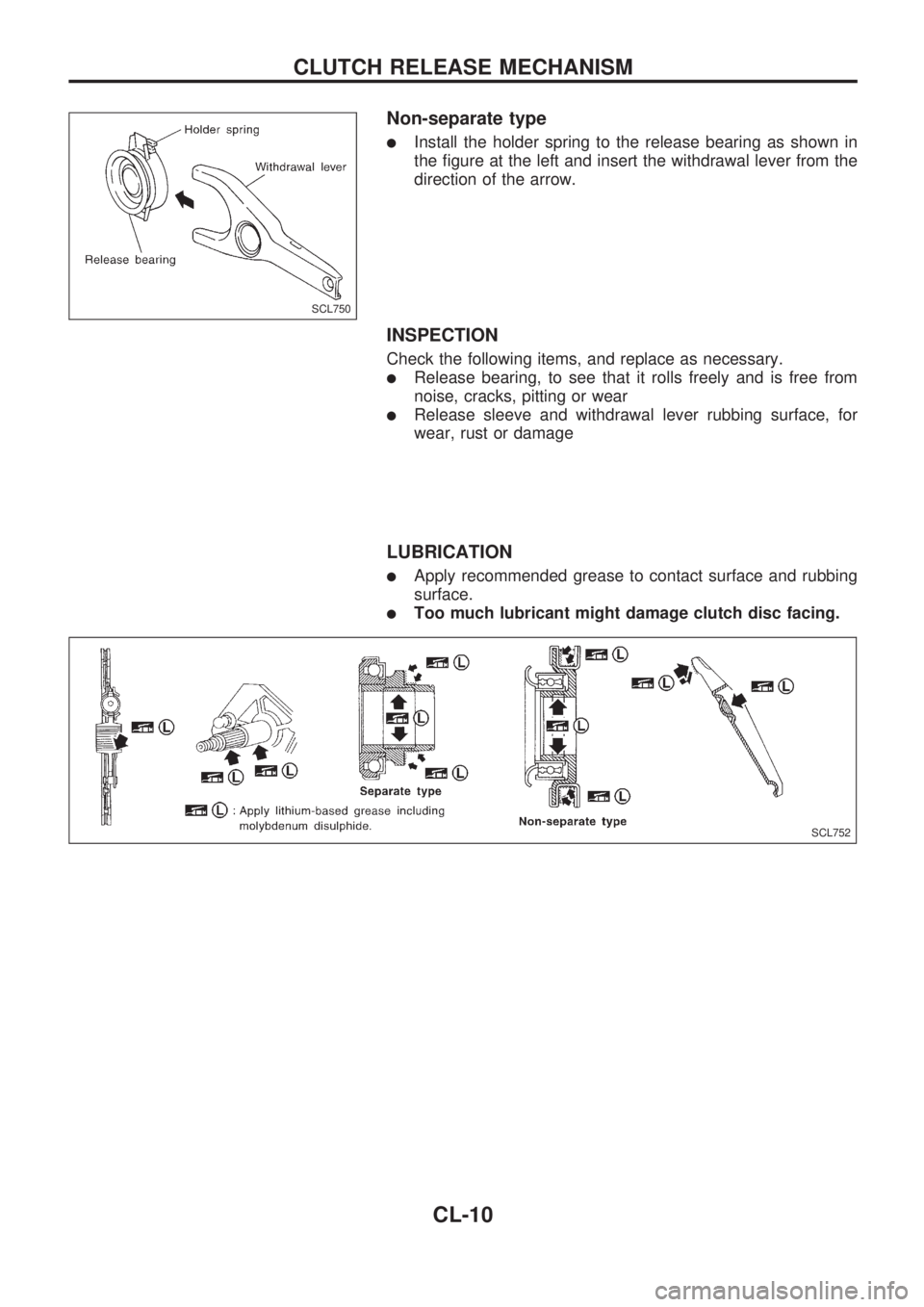 NISSAN PICK-UP 1998 Owners Manual Non-separate type
lInstall the holder spring to the release bearing as shown in
the figure at the left and insert the withdrawal lever from the
direction of the arrow.
INSPECTION
Check the following i