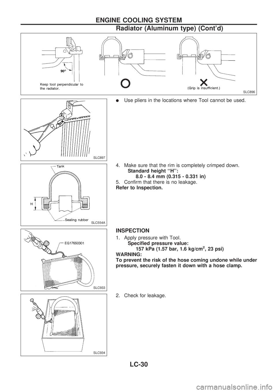 NISSAN PICK-UP 1998  Repair Manual lUse pliers in the locations where Tool cannot be used.
4. Make sure that the rim is completely crimped down.
Standard height ``H:
8.0 - 8.4 mm (0.315 - 0.331 in)
5. Confirm that there is no leakage