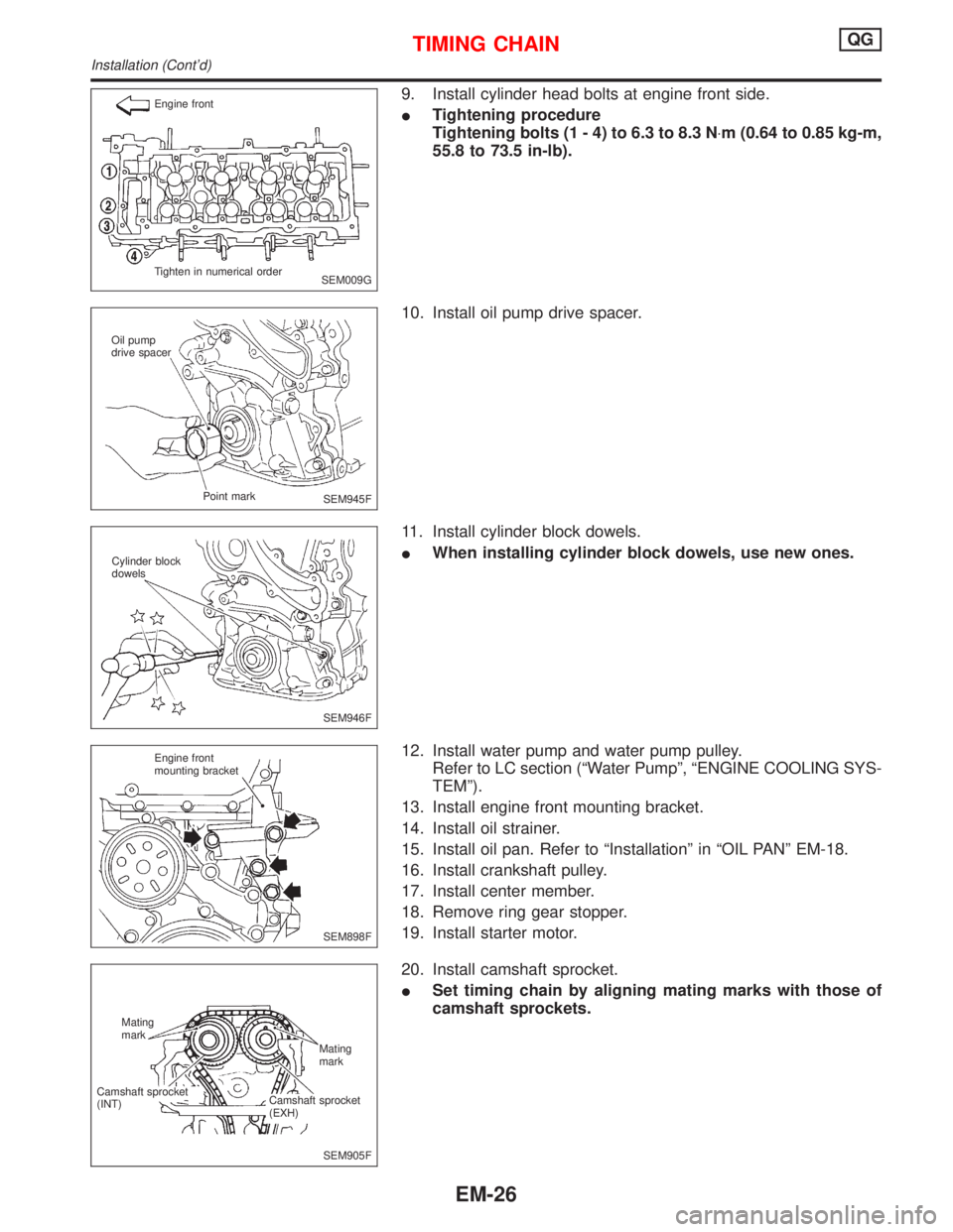 NISSAN PRIMERA 1999 Electronic Repair Manual 9. Install cylinder head bolts at engine front side.
ITightening procedure
Tightening bolts (1 - 4) to 6.3 to 8.3 N×m (0.64 to 0.85 kg-m,
55.8 to 73.5 in-lb).
10. Install oil pump drive spacer.
11. I NISSAN PRIMERA 1999 Electronic Repair Manual 9. Install cylinder head bolts at engine front side.
ITightening procedure
Tightening bolts (1 - 4) to 6.3 to 8.3 N×m (0.64 to 0.85 kg-m,
55.8 to 73.5 in-lb).
10. Install oil pump drive spacer.
11. I