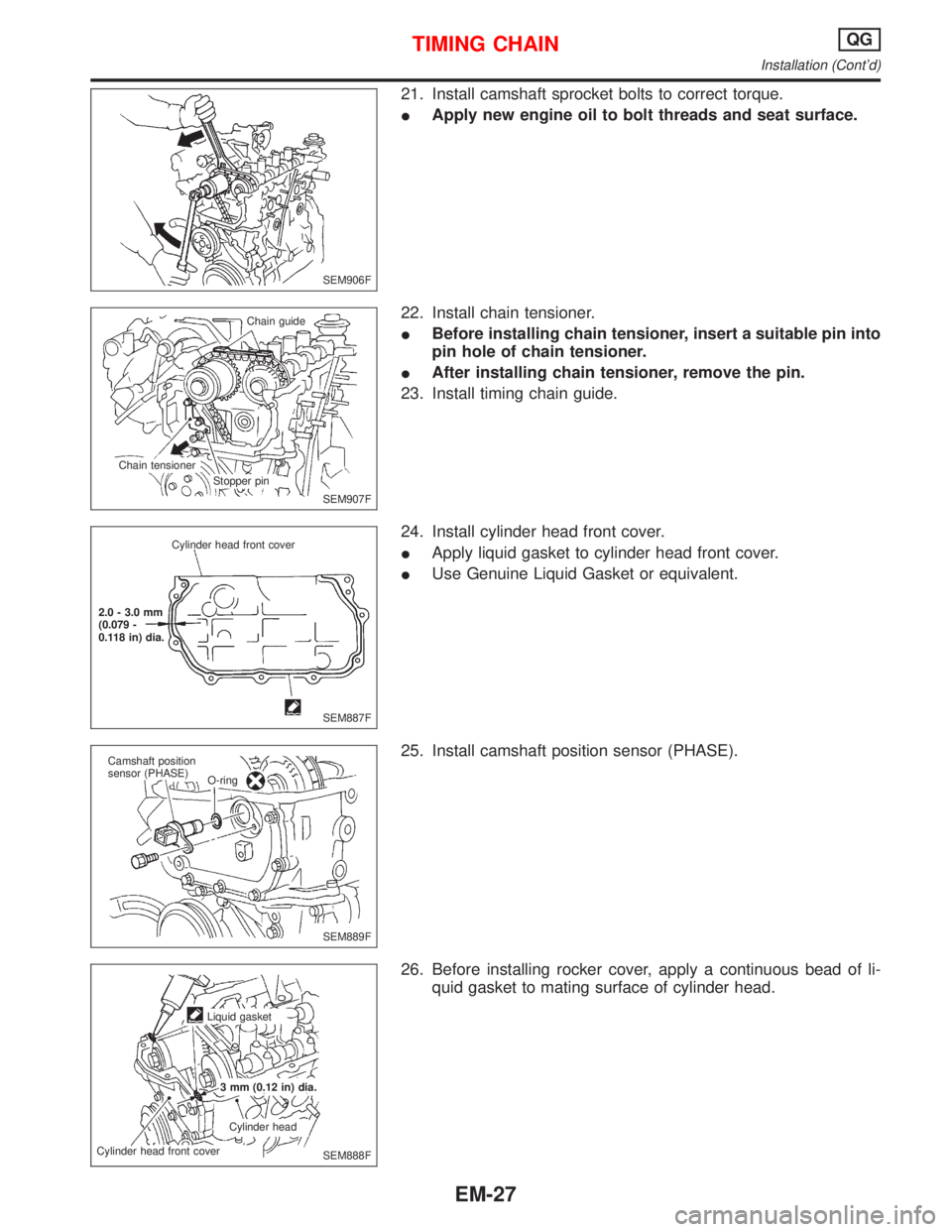 NISSAN PRIMERA 1999 Electronic Repair Manual 21. Install camshaft sprocket bolts to correct torque.
IApply new engine oil to bolt threads and seat surface.
22. Install chain tensioner.
IBefore installing chain tensioner, insert a suitable pin in NISSAN PRIMERA 1999 Electronic Repair Manual 21. Install camshaft sprocket bolts to correct torque.
IApply new engine oil to bolt threads and seat surface.
22. Install chain tensioner.
IBefore installing chain tensioner, insert a suitable pin in