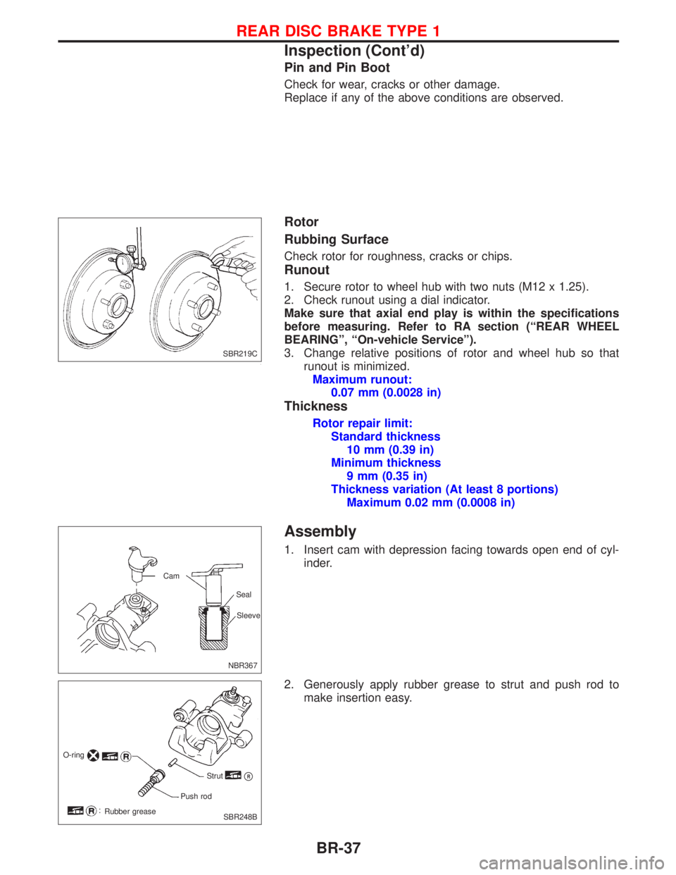 NISSAN PRIMERA 1999  Electronic Repair Manual Pin and Pin Boot
Check for wear, cracks or other damage.
Replace if any of the above conditions are observed.
Rotor
Rubbing Surface
Check rotor for roughness, cracks or chips.
Runout
1. Secure rotor t