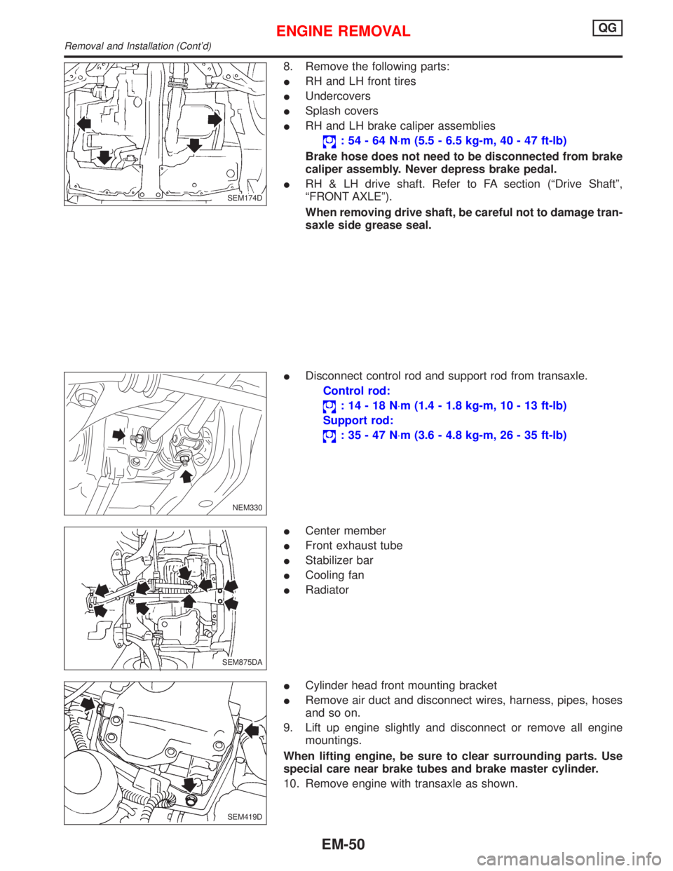 NISSAN PRIMERA 1999 Electronic Repair Manual 8. Remove the following parts:
IRH and LH front tires
IUndercovers
ISplash covers
IRH and LH brake caliper assemblies
:54-64N×m (5.5 - 6.5 kg-m, 40 - 47 ft-lb)
Brake hose does not need to be disconne NISSAN PRIMERA 1999 Electronic Repair Manual 8. Remove the following parts:
IRH and LH front tires
IUndercovers
ISplash covers
IRH and LH brake caliper assemblies
:54-64N×m (5.5 - 6.5 kg-m, 40 - 47 ft-lb)
Brake hose does not need to be disconne