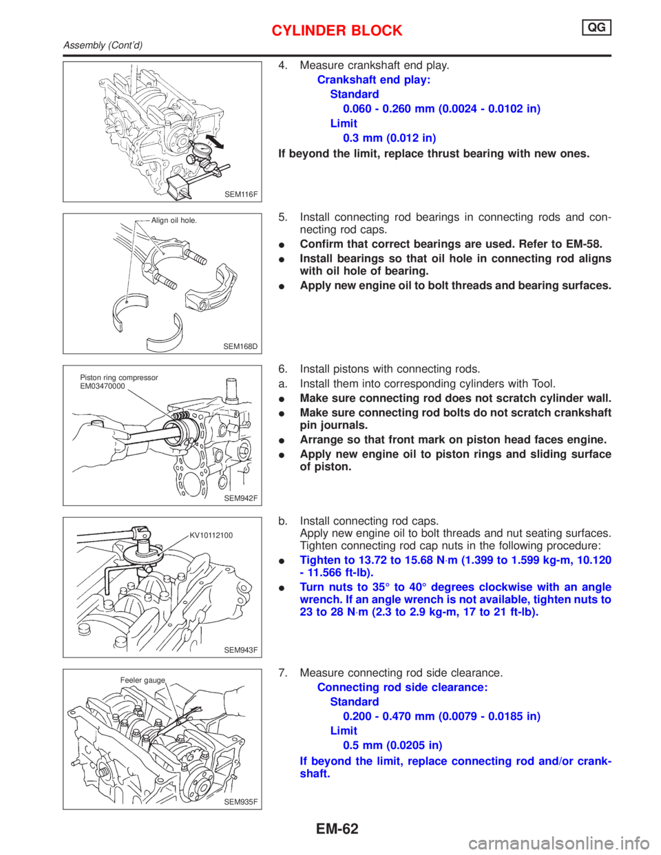 NISSAN PRIMERA 1999 Electronic Repair Manual 4. Measure crankshaft end play.
Crankshaft end play:
Standard
0.060 - 0.260 mm (0.0024 - 0.0102 in)
Limit
0.3 mm (0.012 in)
If beyond the limit, replace thrust bearing with new ones.
5. Install connec NISSAN PRIMERA 1999 Electronic Repair Manual 4. Measure crankshaft end play.
Crankshaft end play:
Standard
0.060 - 0.260 mm (0.0024 - 0.0102 in)
Limit
0.3 mm (0.012 in)
If beyond the limit, replace thrust bearing with new ones.
5. Install connec