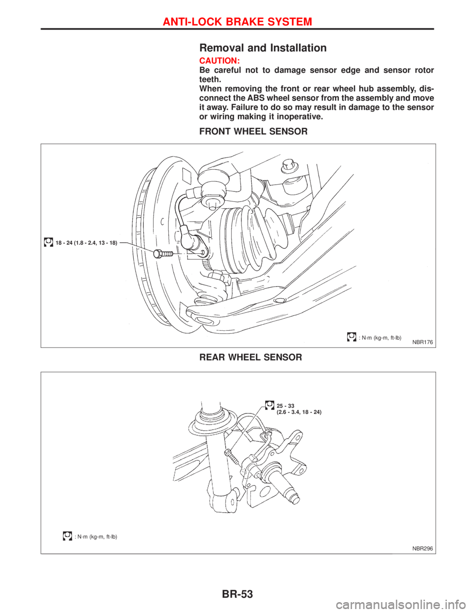 NISSAN PRIMERA 1999 Electronic Repair Manual Removal and Installation
CAUTION:
Be careful not to damage sensor edge and sensor rotor
teeth.
When removing the front or rear wheel hub assembly, dis-
connect the ABS wheel sensor from the assembly a NISSAN PRIMERA 1999 Electronic Repair Manual Removal and Installation
CAUTION:
Be careful not to damage sensor edge and sensor rotor
teeth.
When removing the front or rear wheel hub assembly, dis-
connect the ABS wheel sensor from the assembly a