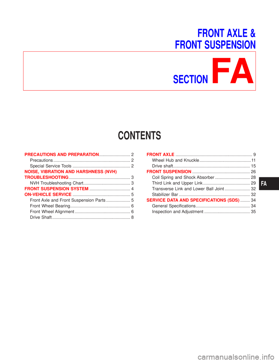 NISSAN PRIMERA 1999  Electronic Repair Manual FRONT AXLE &
FRONT SUSPENSION
SECTION
FA
CONTENTS
PRECAUTIONS AND PREPARATION.......................... 2
Precautions ................................................................ 2
Special Service