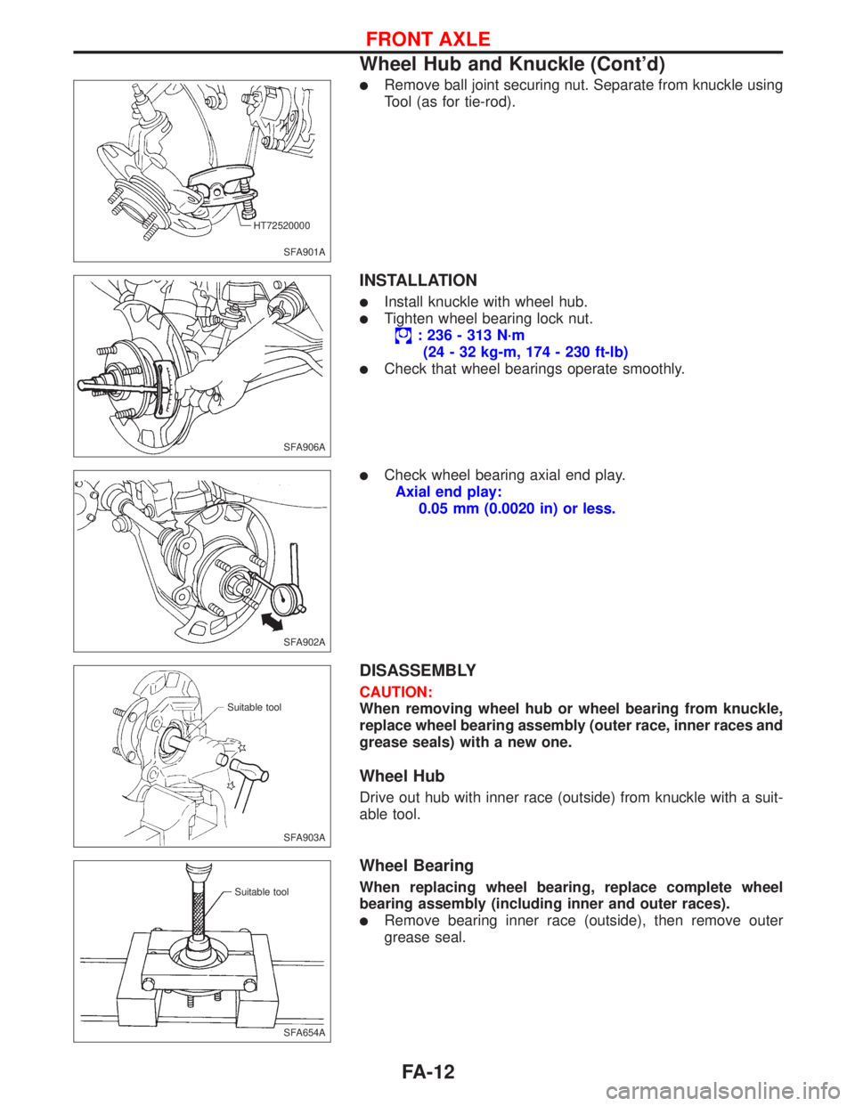 NISSAN PRIMERA 1999  Electronic Repair Manual lRemove ball joint securing nut. Separate from knuckle using
Tool (as for tie-rod).
INSTALLATION
lInstall knuckle with wheel hub.
lTighten wheel bearing lock nut.
: 236 - 313 N´m
(24 - 32 kg-m, 174 -