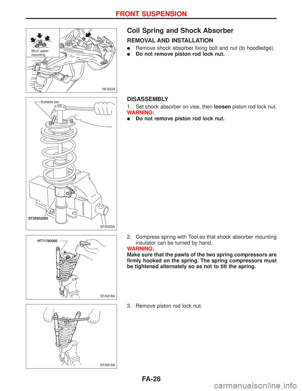 NISSAN PRIMERA 1999  Electronic Repair Manual Coil Spring and Shock Absorber
REMOVAL AND INSTALLATION
lRemove shock absorber fixing bolt and nut (to hoodledge).
lDo not remove piston rod lock nut.
DISASSEMBLY
1. Set shock absorber on vise, thenlo